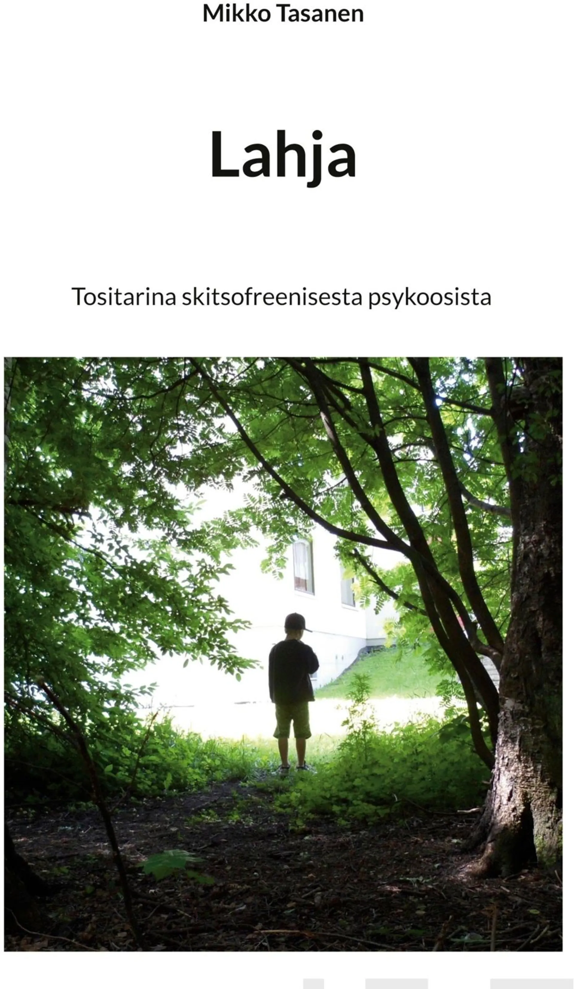 Tasanen, Lahja - Tositarina skitsofreenisesta psykoosista