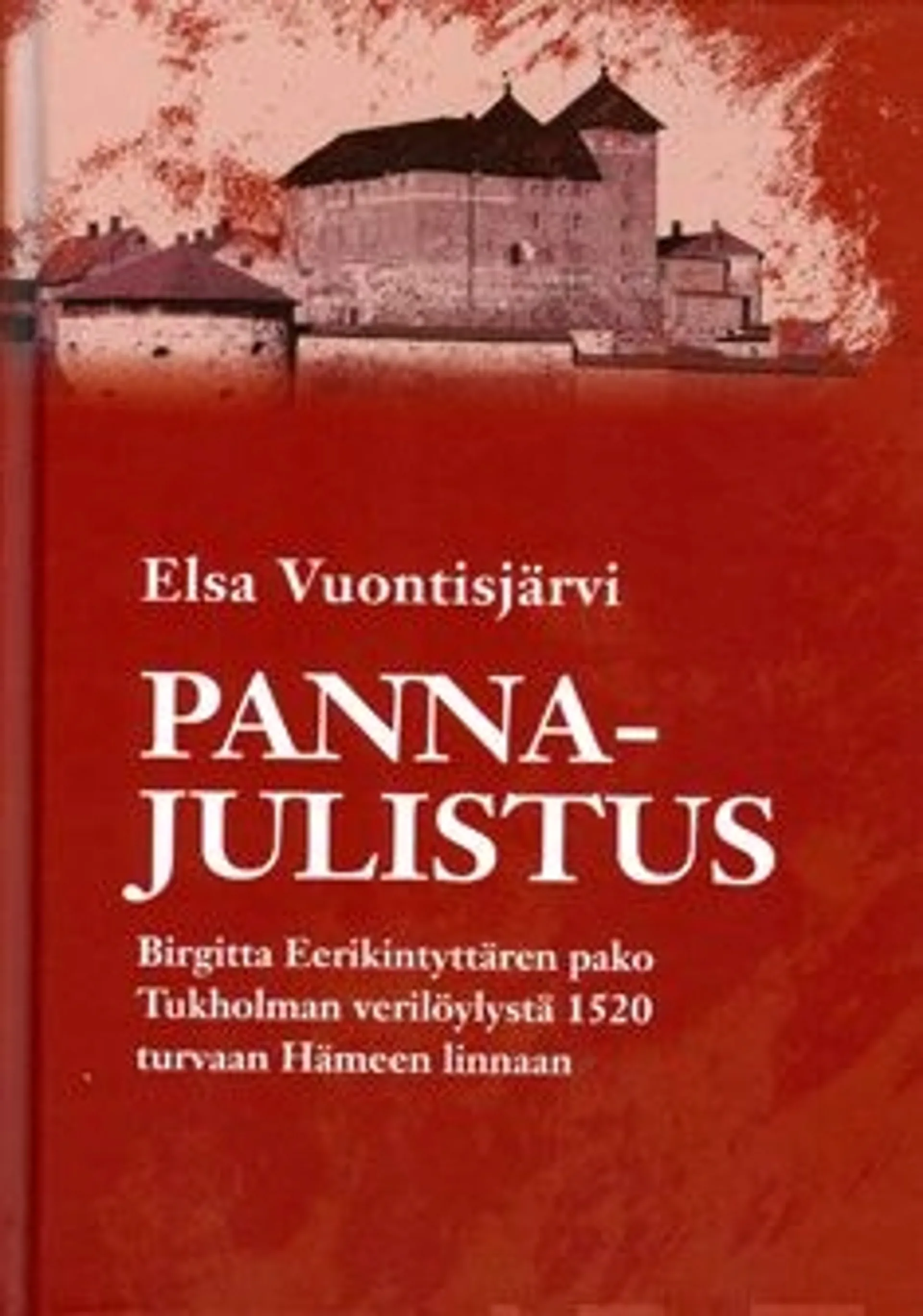 Vuontisjärvi, Pannajulistus - Birgitta Eerikintyttären pako Tukholman verilöylystä 1520 turvaan Hämeen linnaan