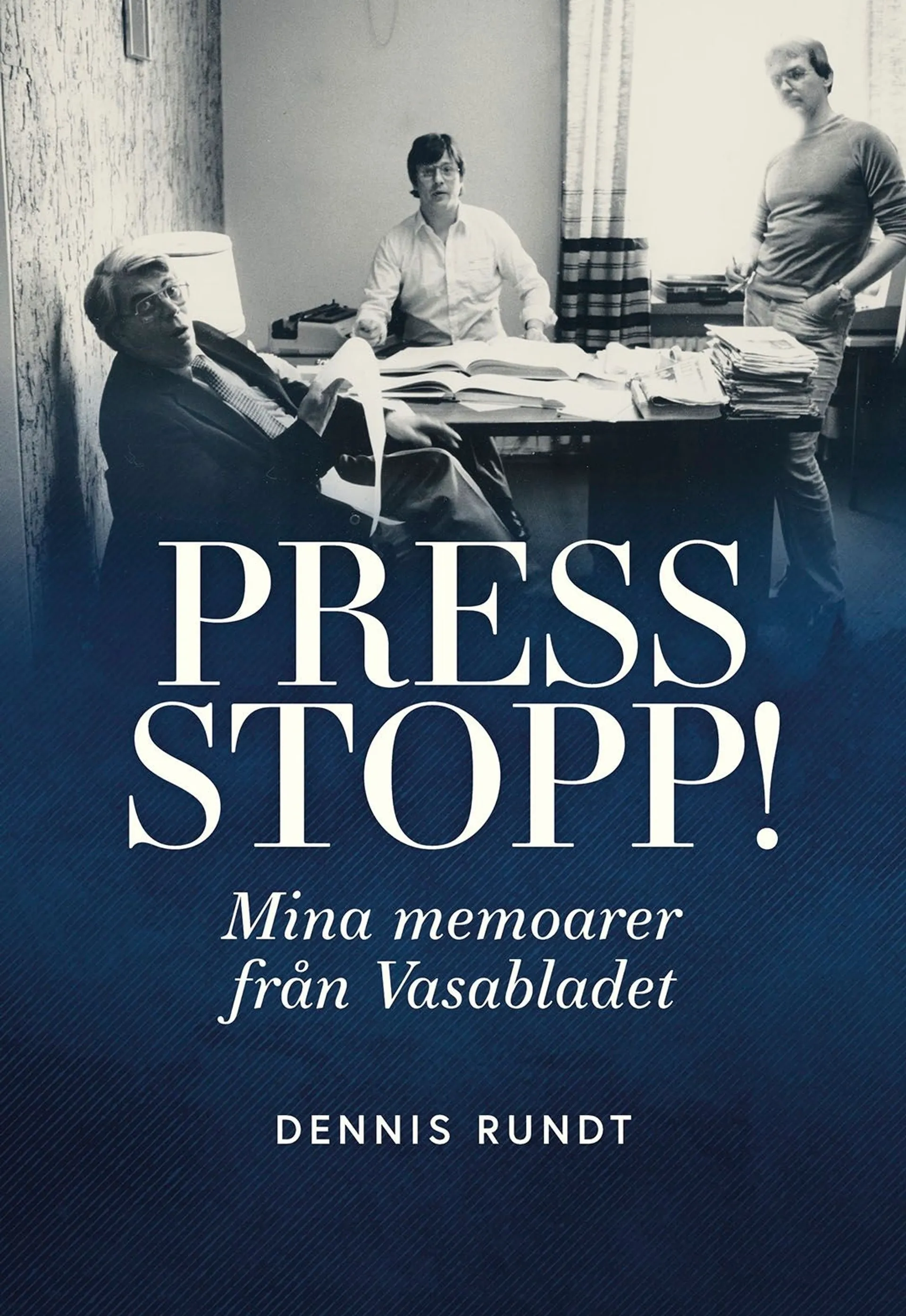 Rundt, Press Stopp! - Mina memoarer från Vasabladet