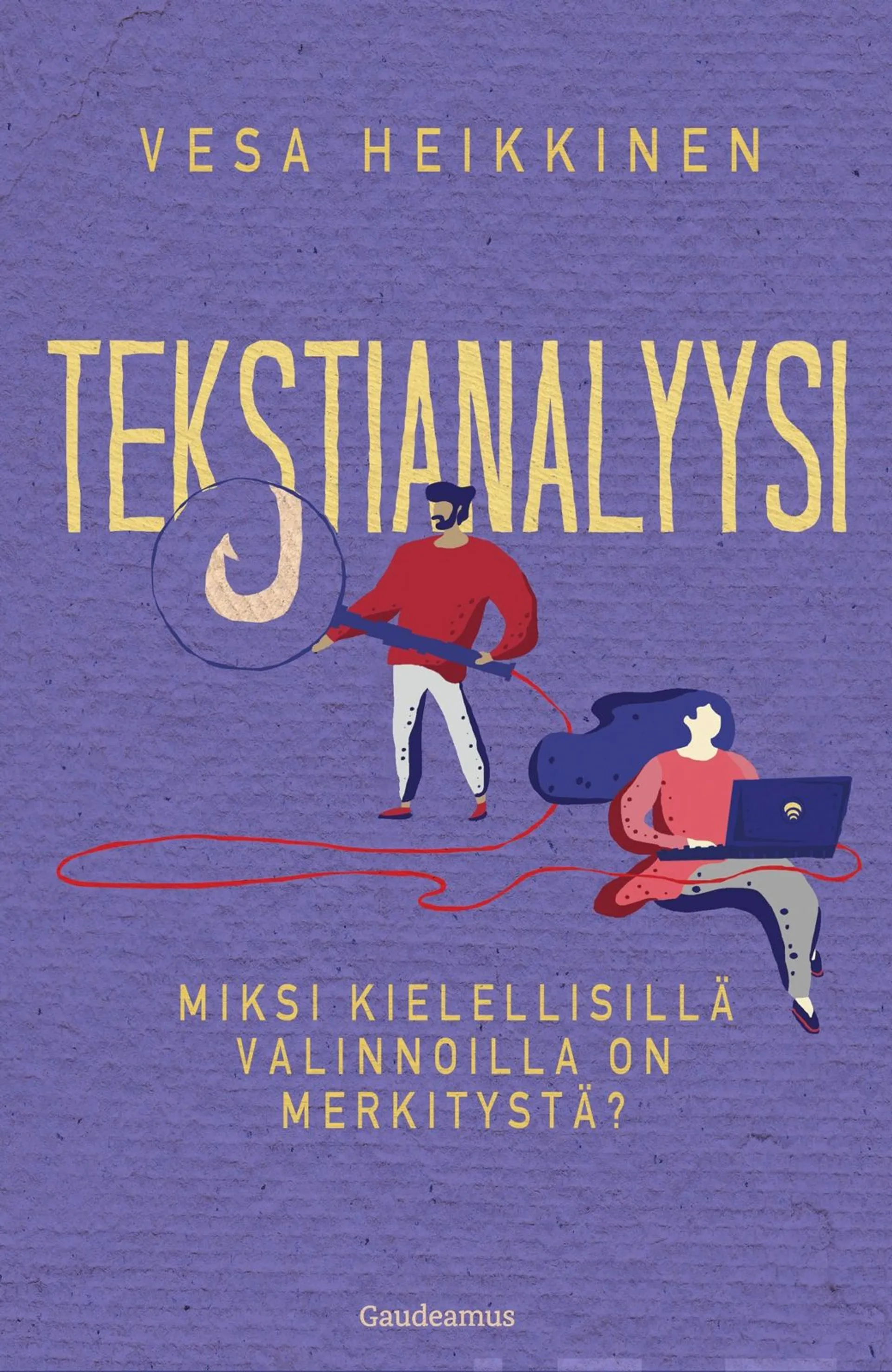 Heikkinen, Tekstianalyysi - Miksi kielellisillä valinnoilla on merkitystä?