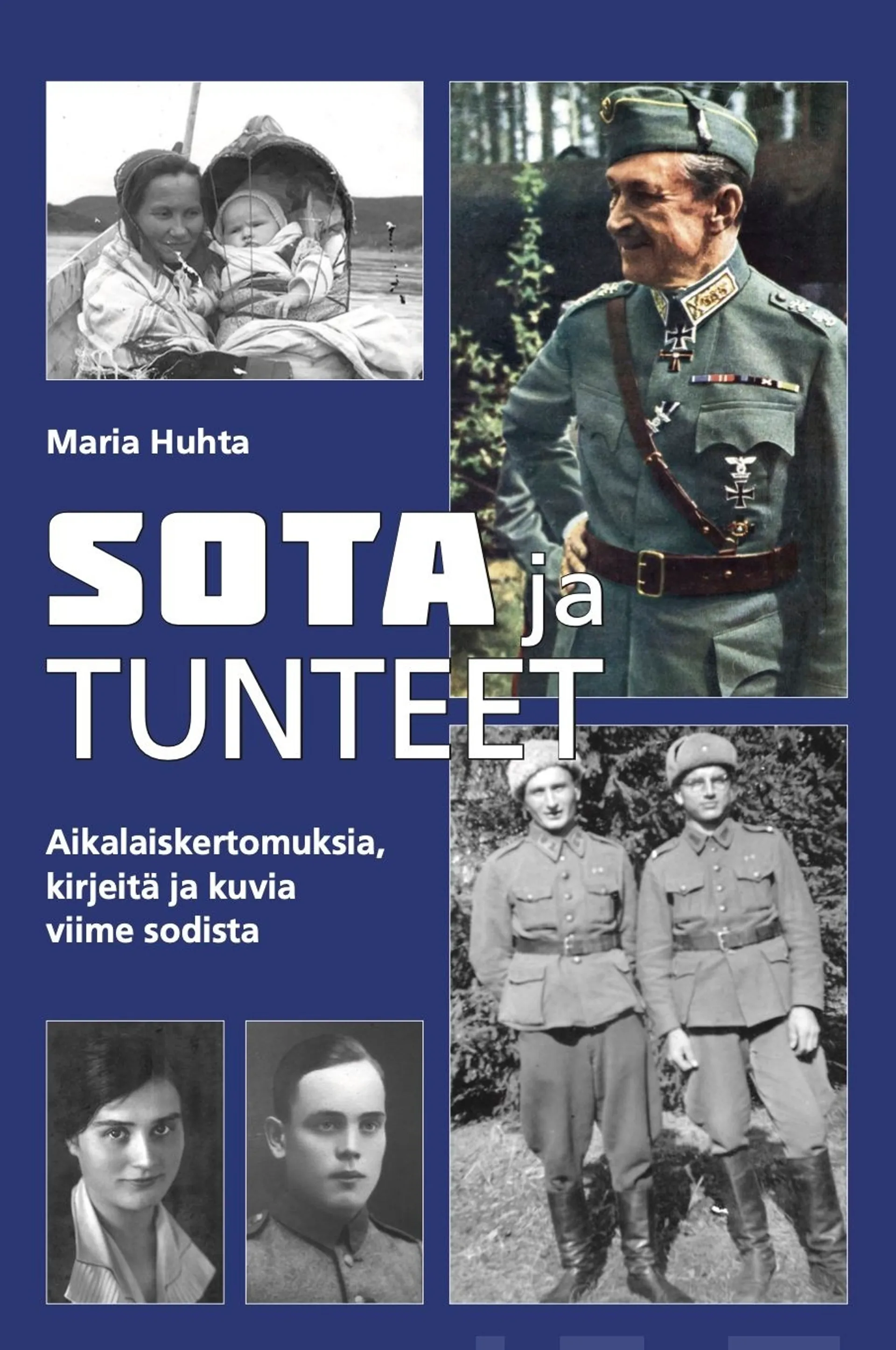 Huhta, Sota ja tunteet - Aikalaiskertomuksia, kirjeitä ja kuvia viime sodista