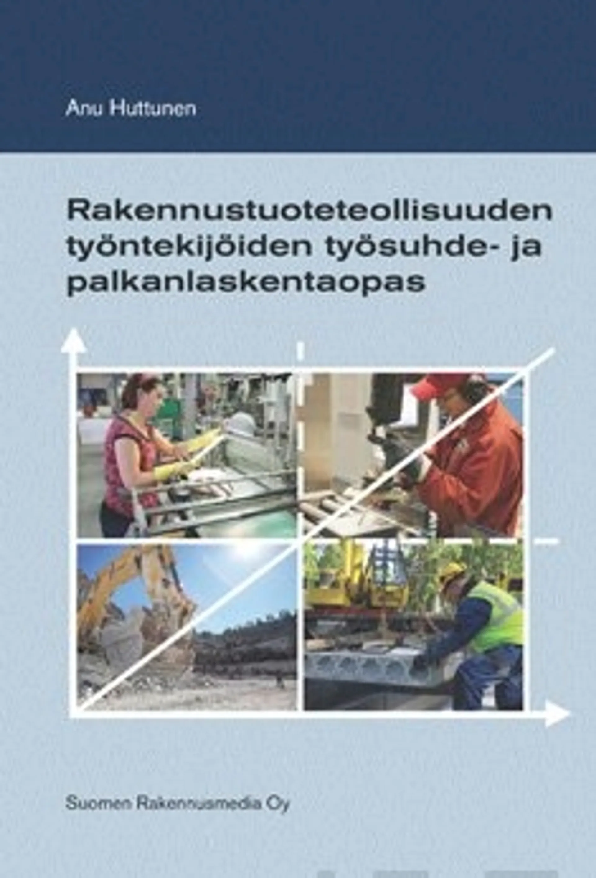 Rakennustuoteteollisuuden työntekijöiden työsuhde- ja palkanlaskentaopas