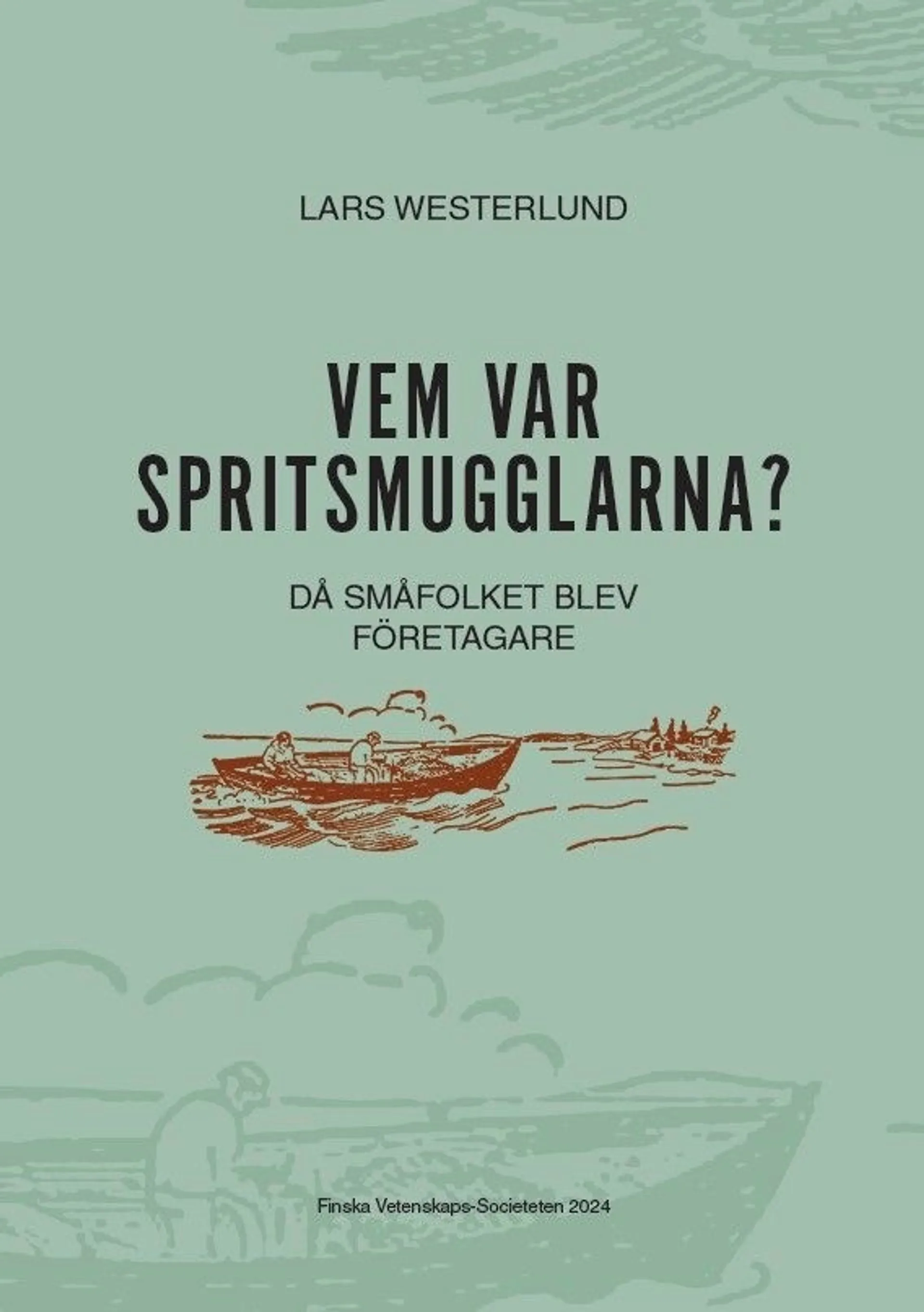 Westerlund, Vem var spritsmugglarna? - Då småfolket blev företagare