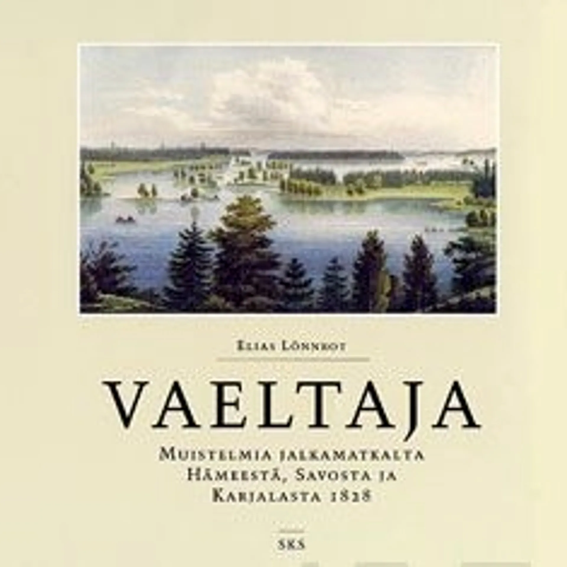 Lönnrot, Vaeltaja - muistelmia jalkamatkalta Hämeestä, Savosta ja Karjalasta 1828