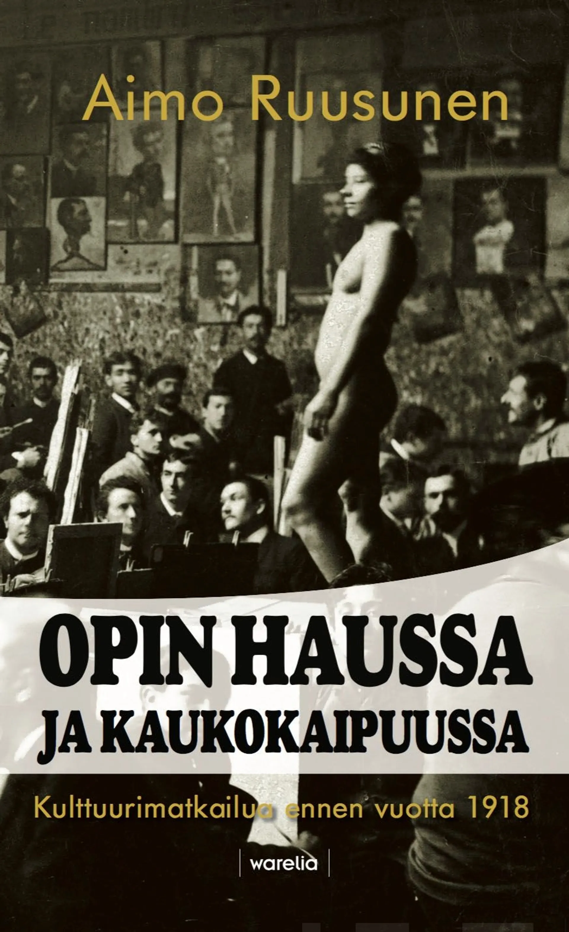 Ruusunen, Opin haussa ja kaukokaipuussa - Kulttuurimatkailua ennen vuotta 1918