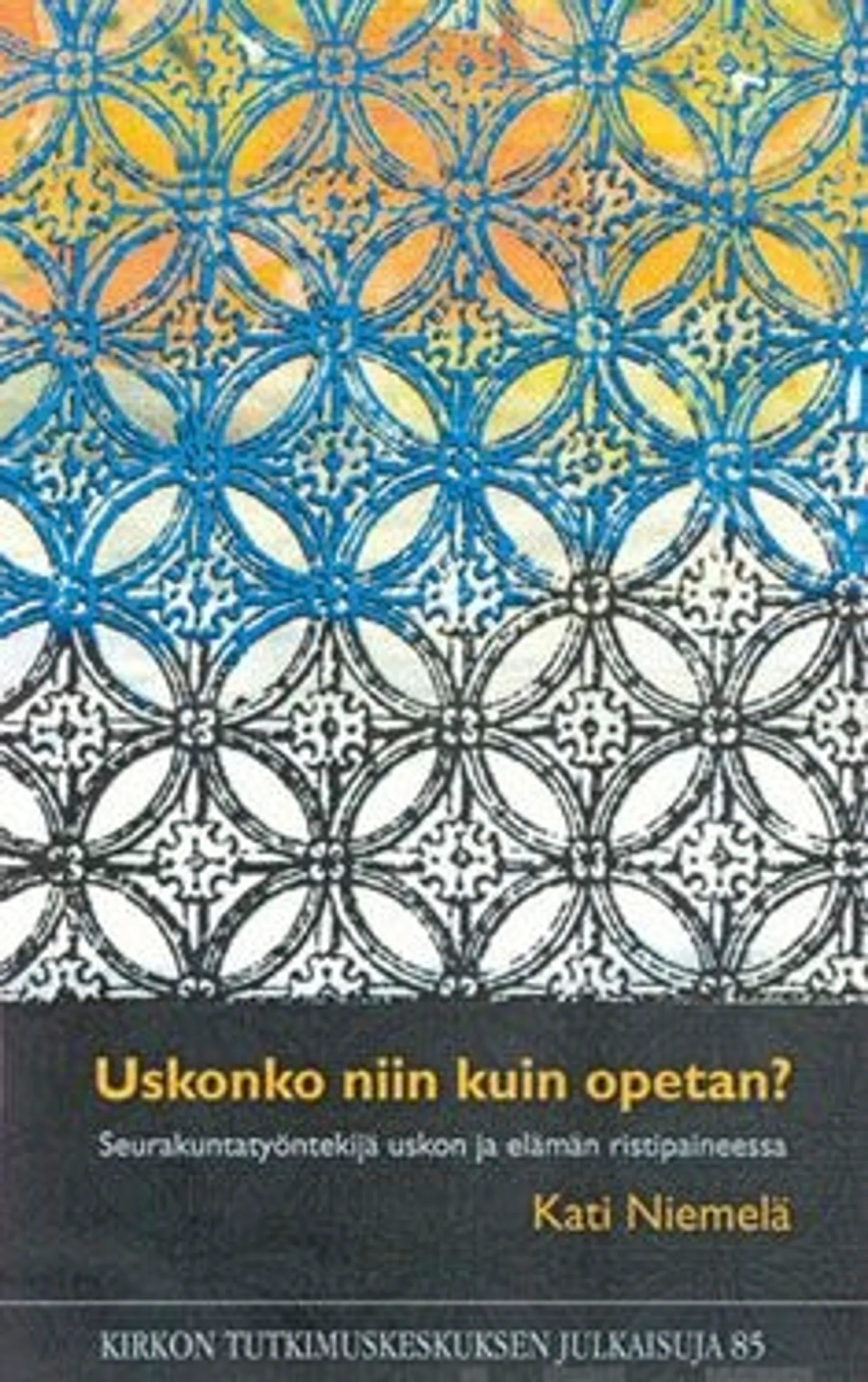 Niemelä, Uskonko niin kuin opetan? - seurakuntatyöntekijä uskon ja elämän ristipaineessa