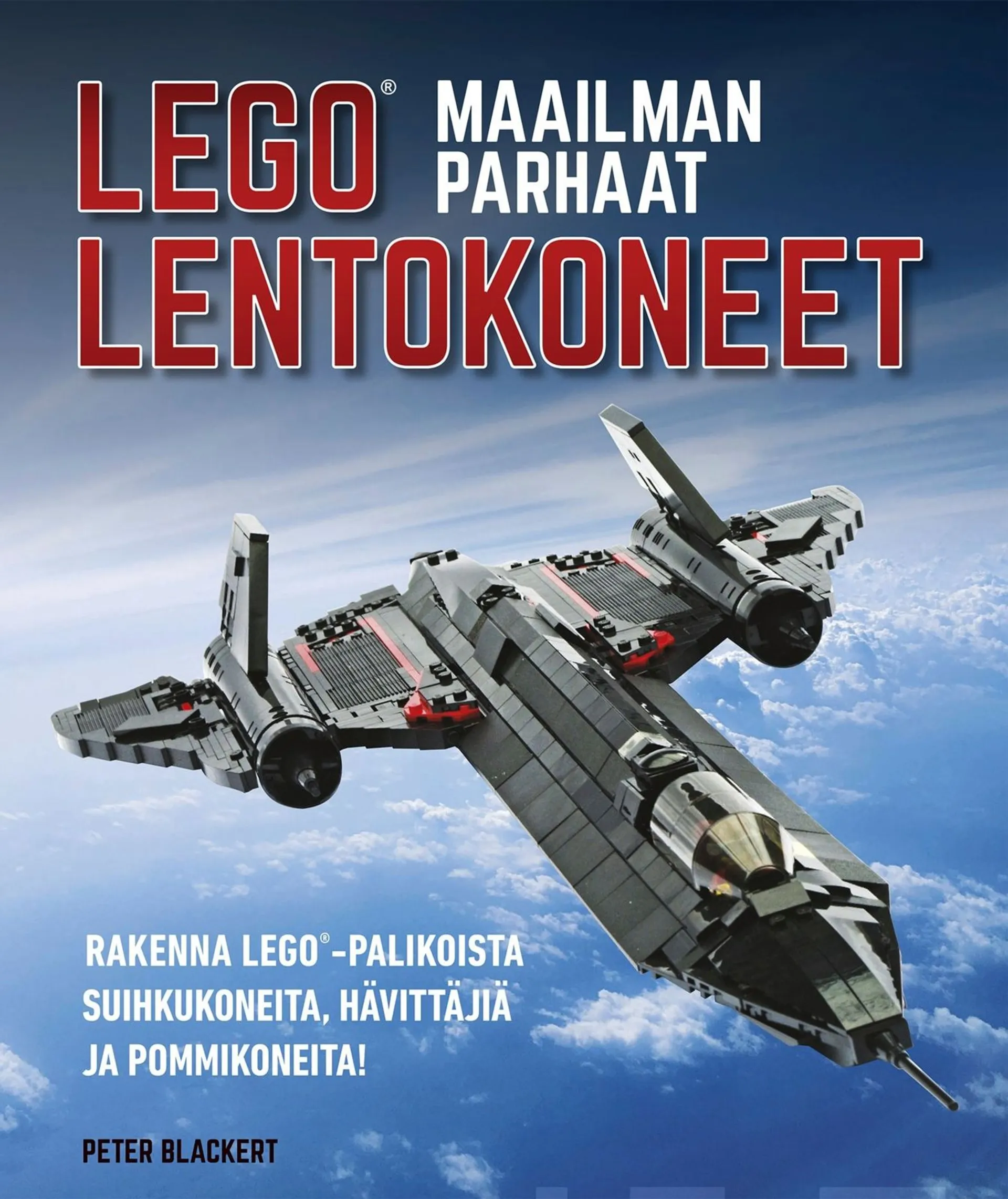 Blackert, Maailman parhaat Lego -lentokoneet - Rakenna Lego-palikoista suihkukoneita, hävittäjiä ja pommikoneita!