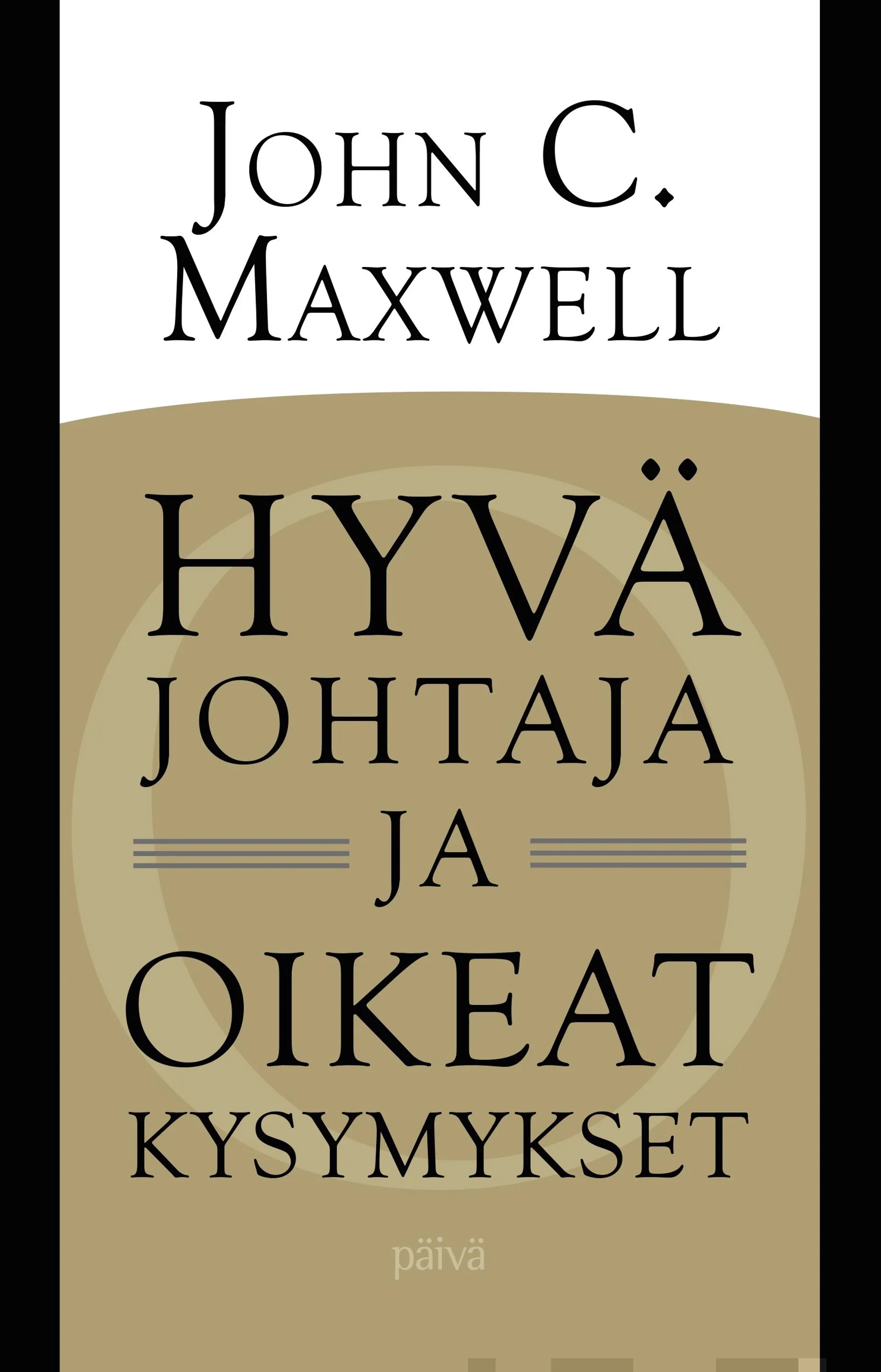 Maxwell, Hyvä johtaja ja oikeat kysymykset - Onnistumisen perusta