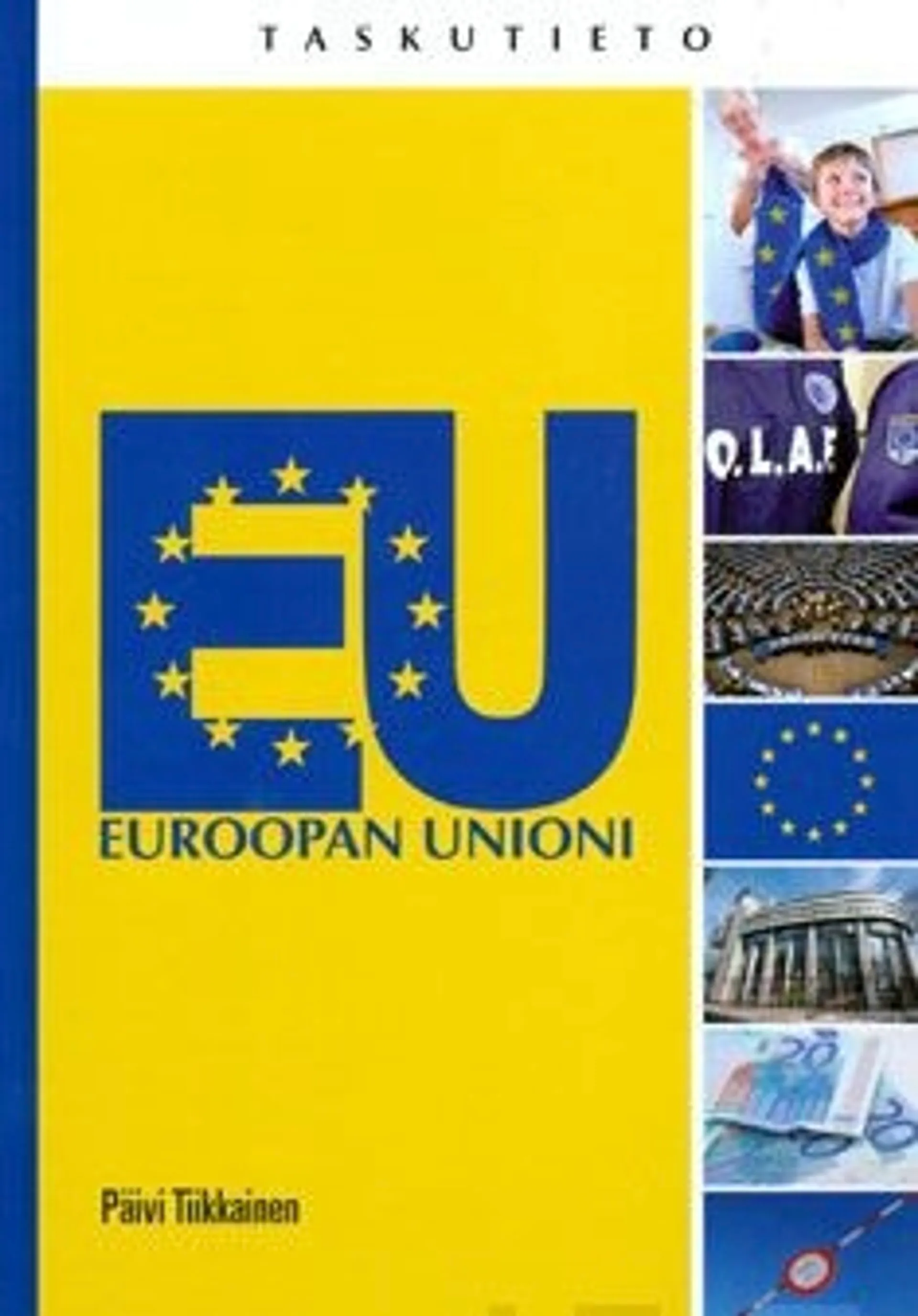 Tiikkainen, Euroopan Unioni