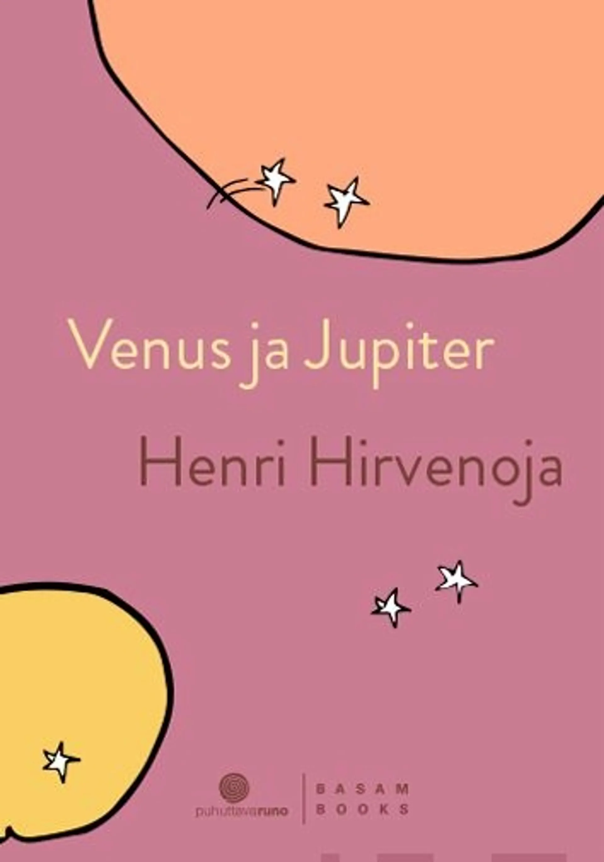 Hirvenoja, Venus ja Jupiter - Lapsuuden ja nuoruuden runot 1975-1995