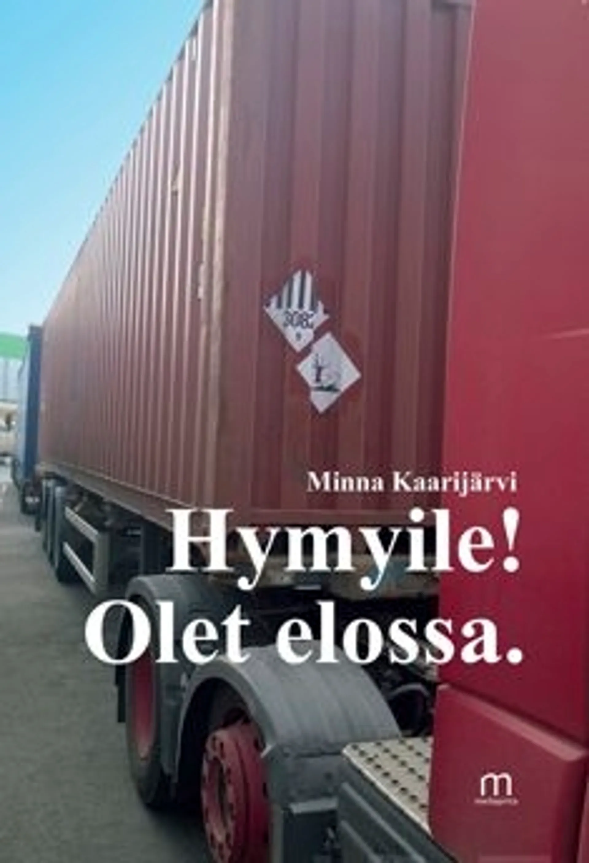 Kaarijärvi, Hymyile! Olet elossa.