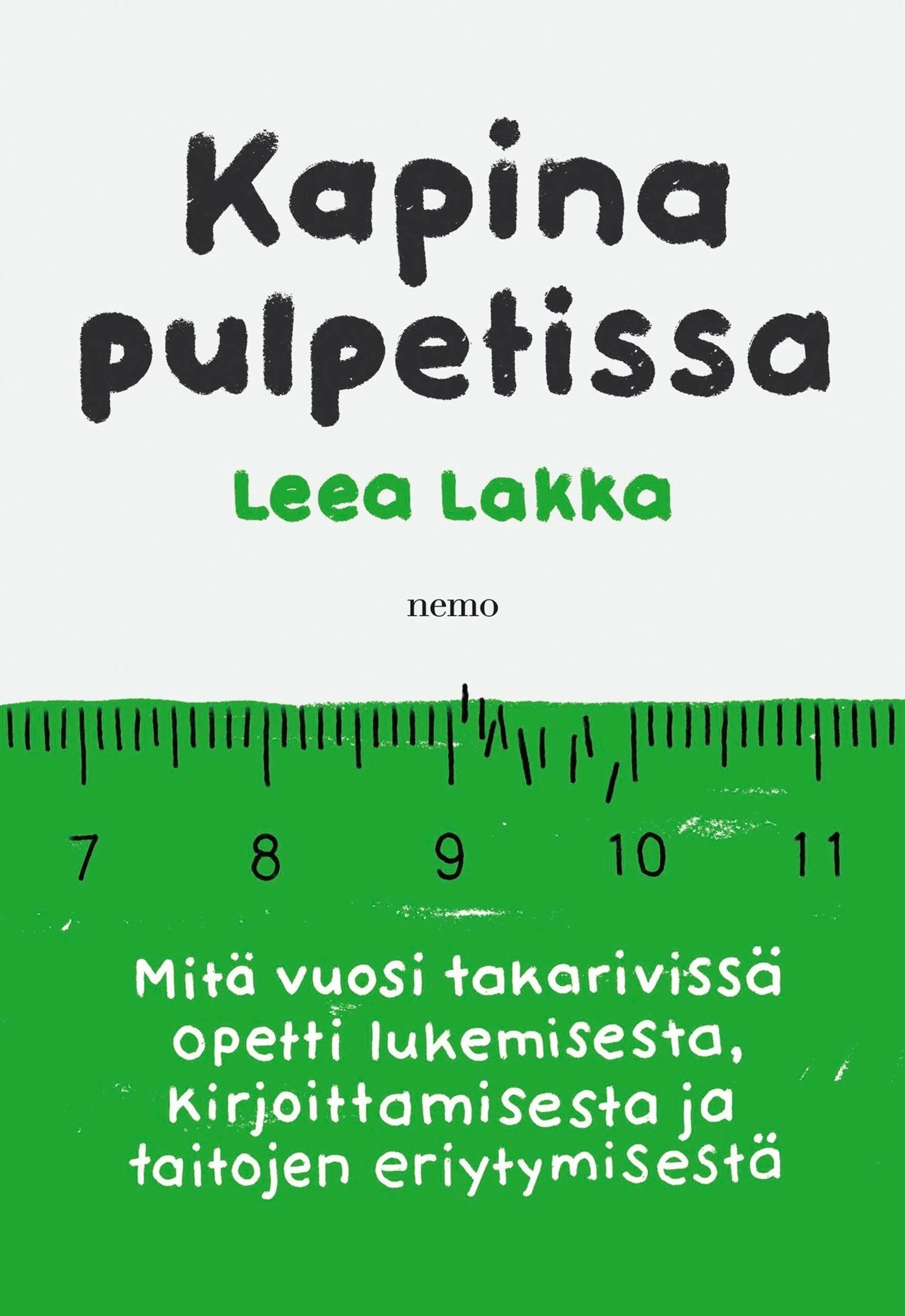 Lakka, Kapina pulpetissa - Mitä vuosi takarivissä opetti lukemisesta, kirjoittamisesta ja taitojen eriytymisestä