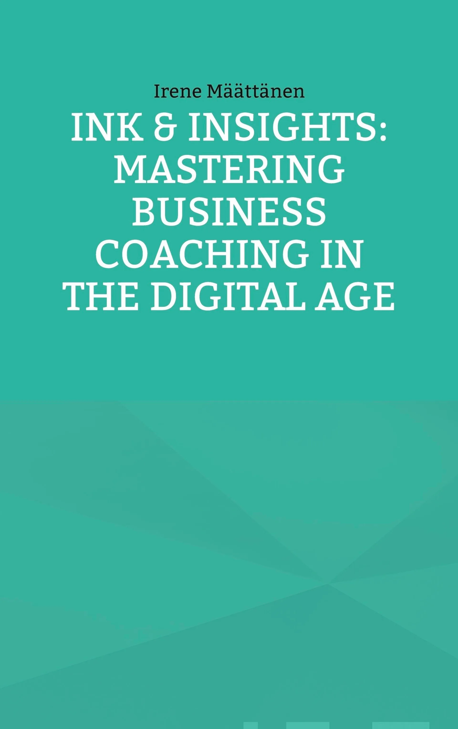 Määttänen, Ink & Insights: Mastering Business Coaching in the Digital Age