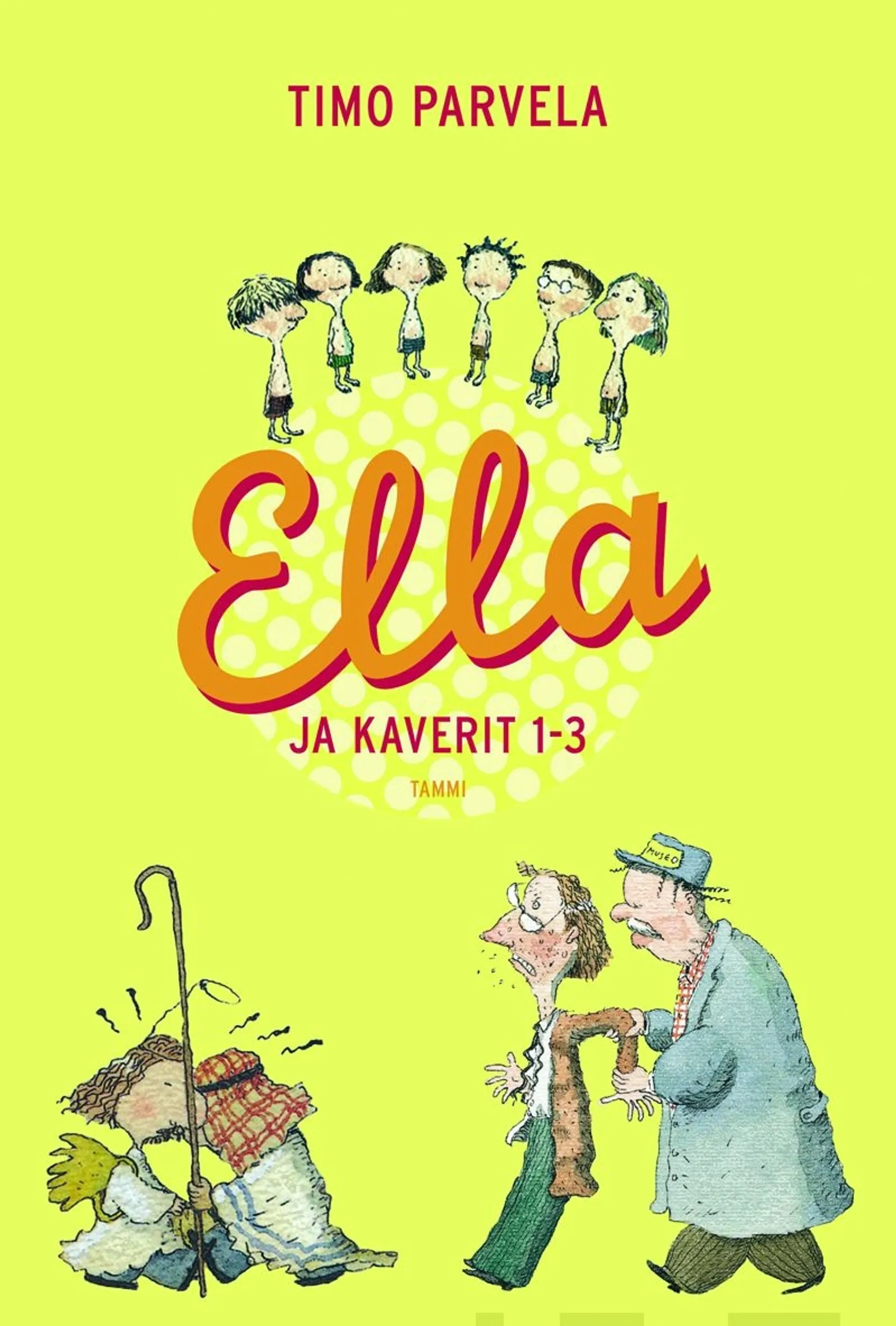 Parvela, Ella ja kaverit 1-3 (sis. teokset Ella ja kiristäjä, Ella teatterissa, Ella luokkaretkellä)