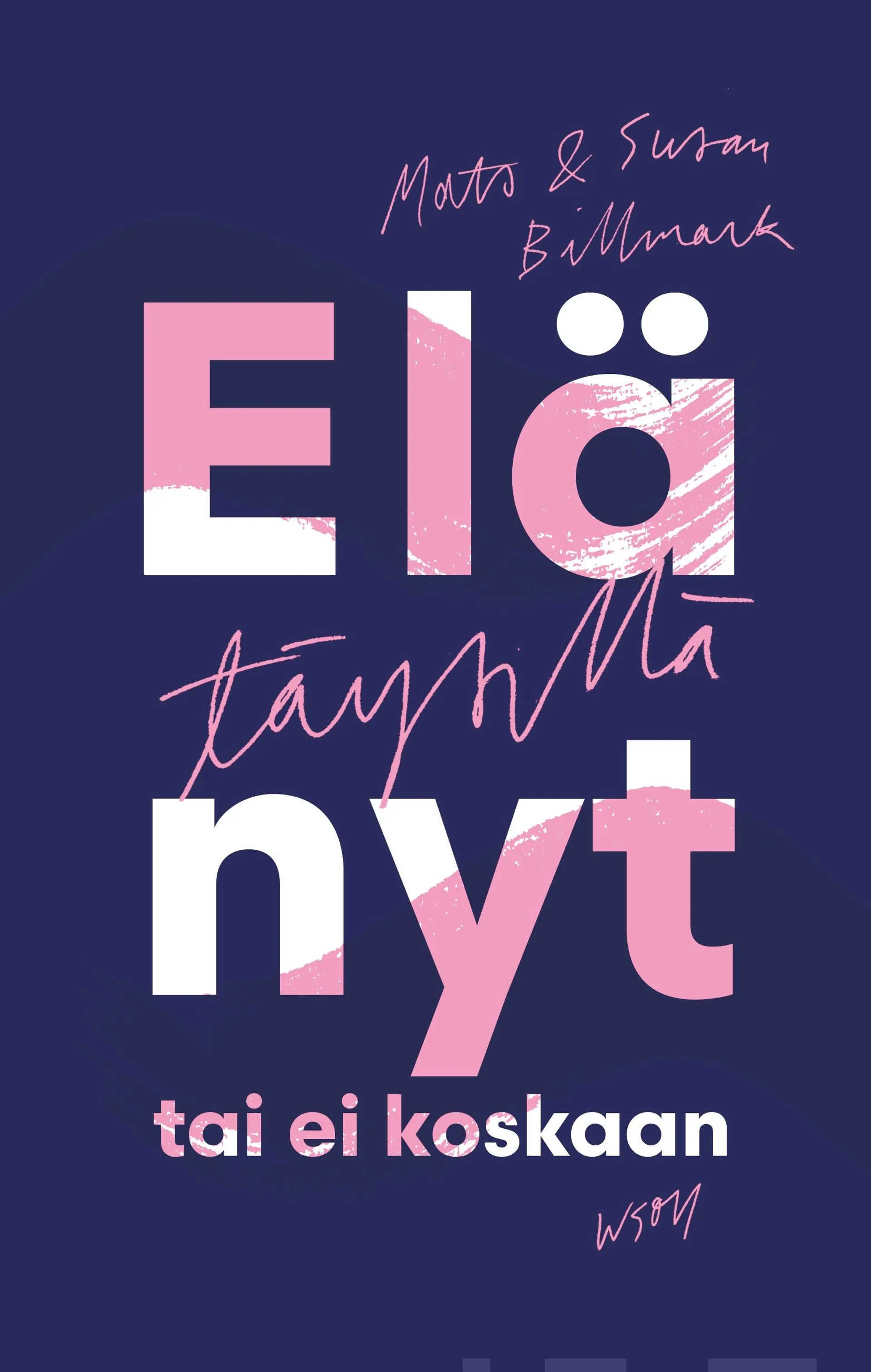 Billmark, Elä täysillä - nyt tai ei koskaan