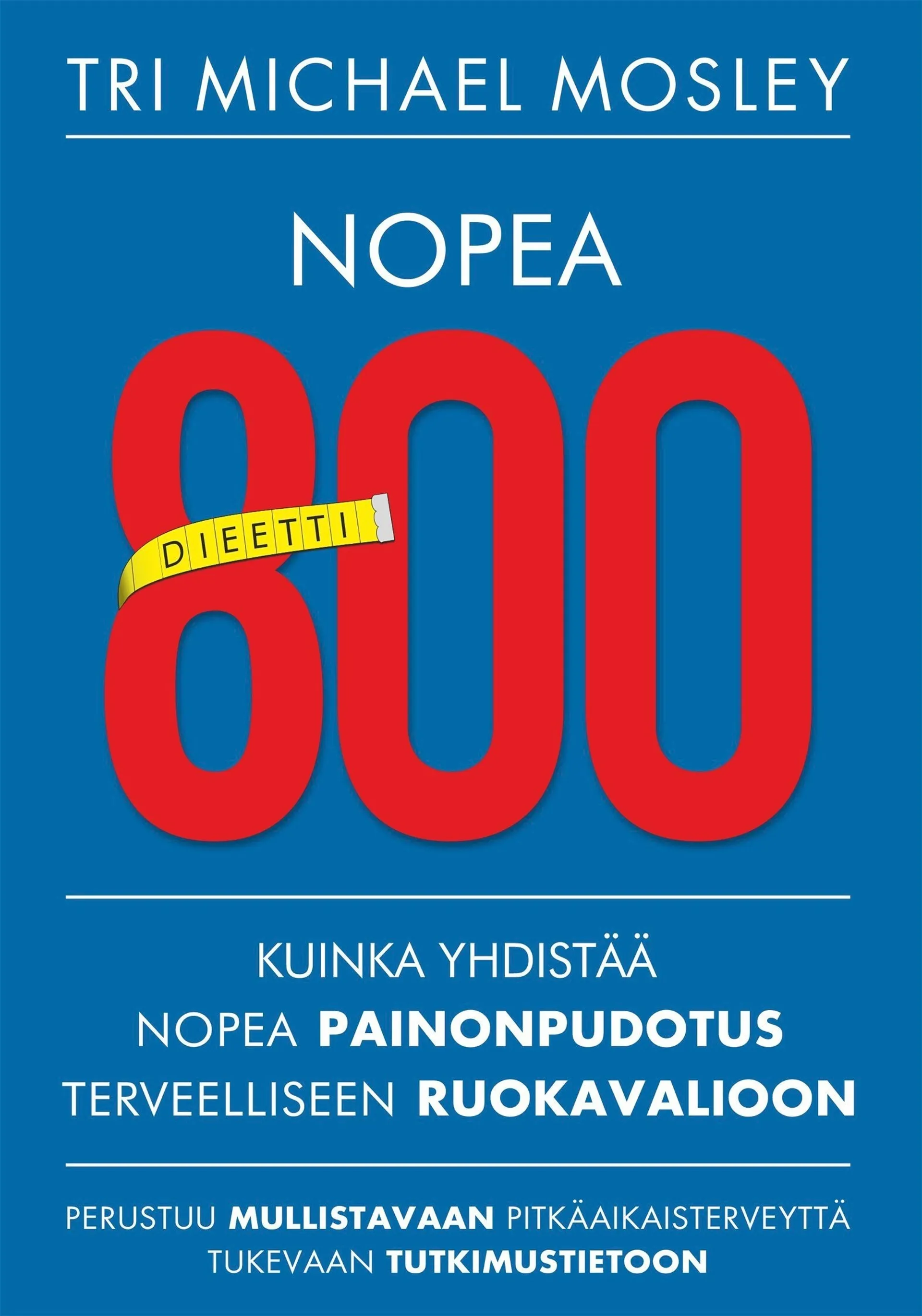 Mosley, Nopea 800 dieetti - Yhdistä nopea painonpudotus terveelliseen ruokavalioon