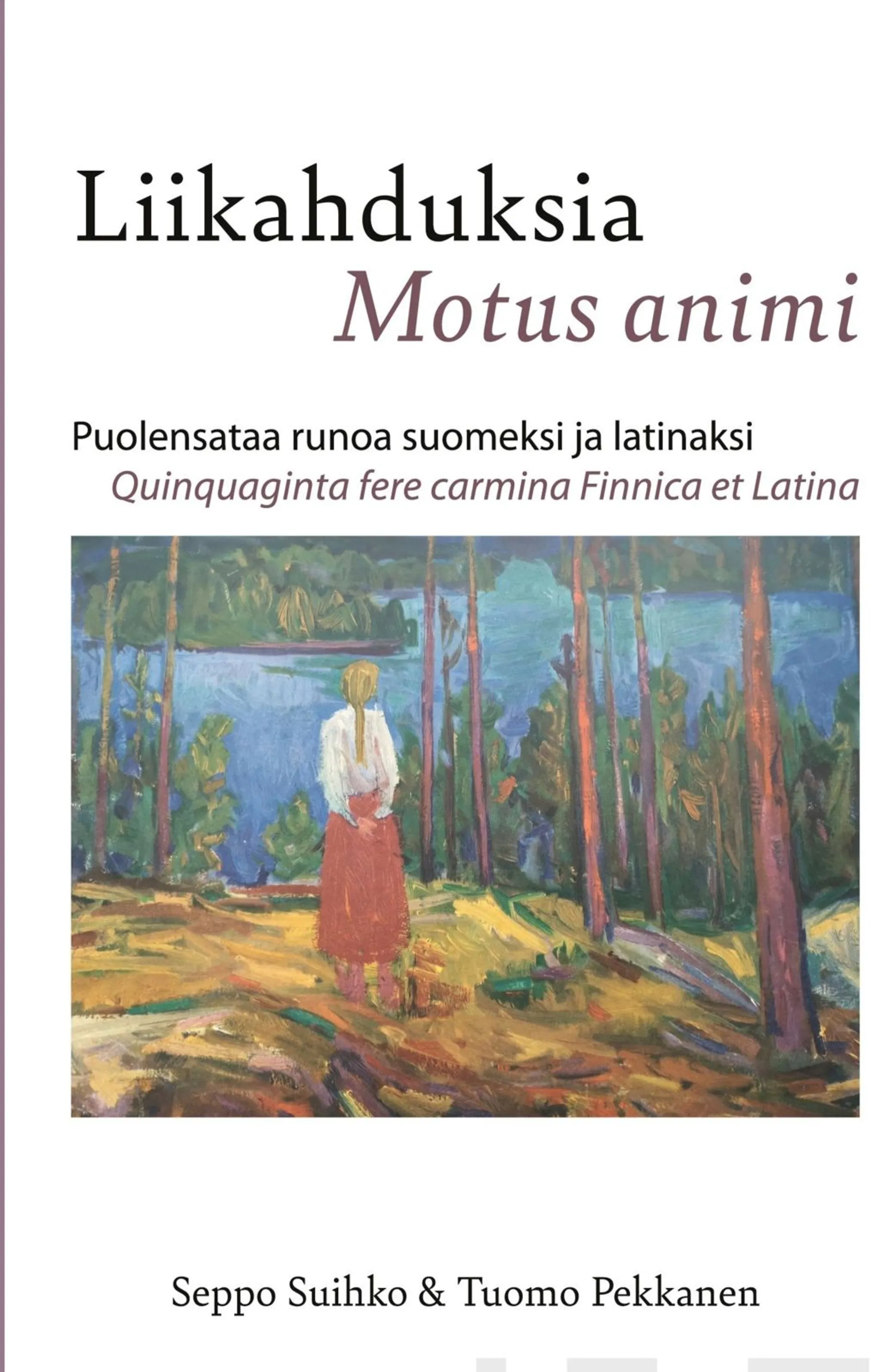 Suihko, Liikahduksia - Motus animi - Puolensataa runoa suomeksi ja latinaksi - Quinquaginta fere carmina Finnica et Latina