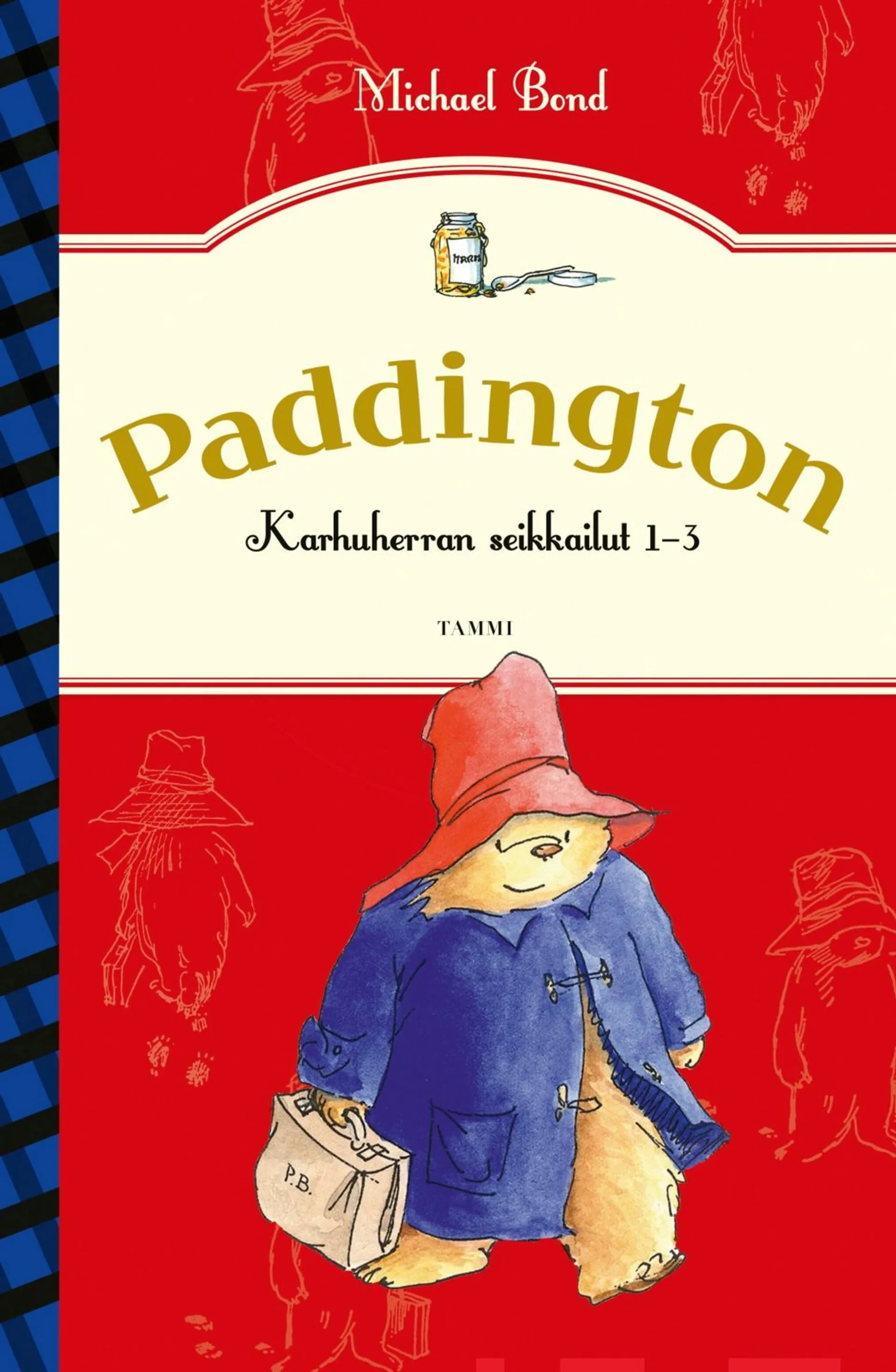 Bond, Paddington - Karhuherran seikkailut 1-3 : Karhu nimeltä Paddington : Paddington Puutarhakadulla : Paddington panee töpinäksi