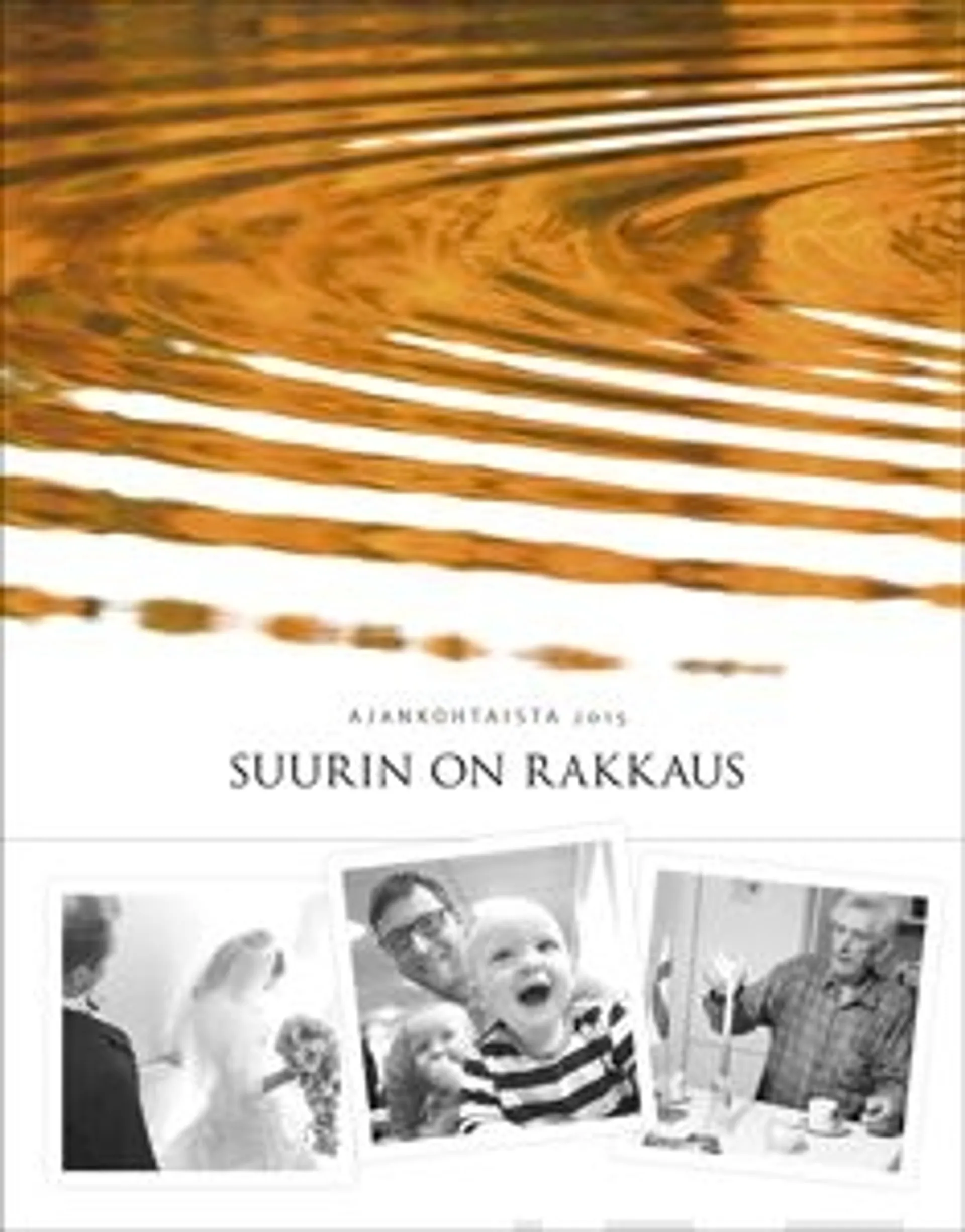 Suurin on rakkaus - Ajankohtaista 2015 : Vuosikirja