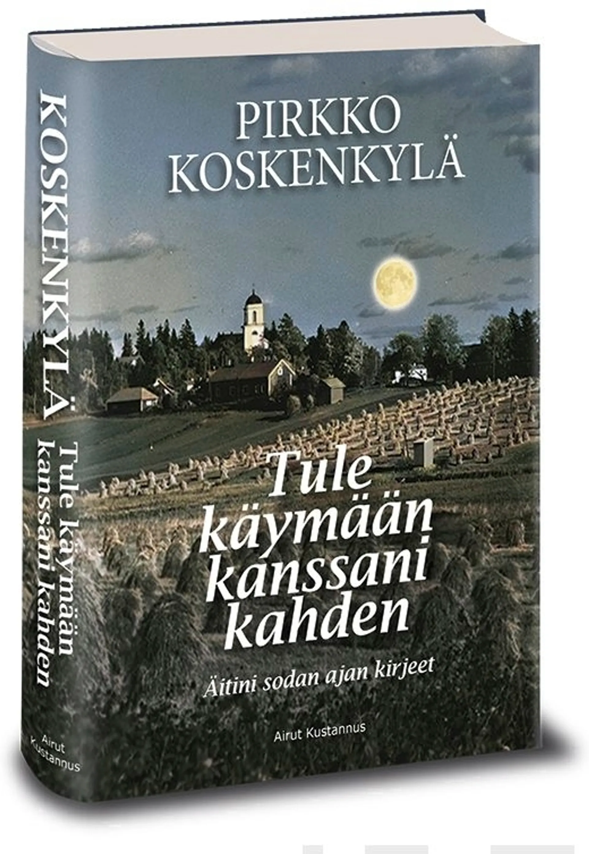 Koskenkylä, Tule käymään kanssani kahden - Äitini sodan ajan kirjeet