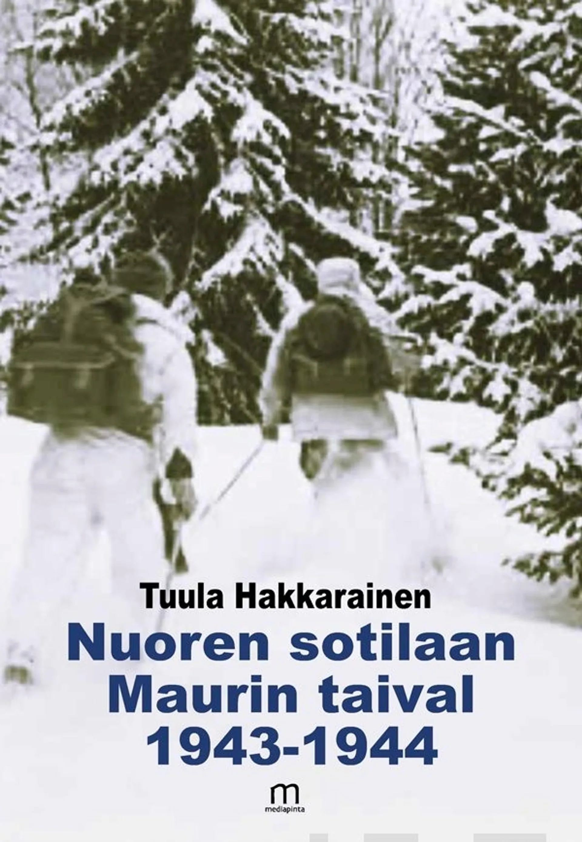Hakkarainen Tuula, Nuoren sotilaan Maurin taival 1943-1944