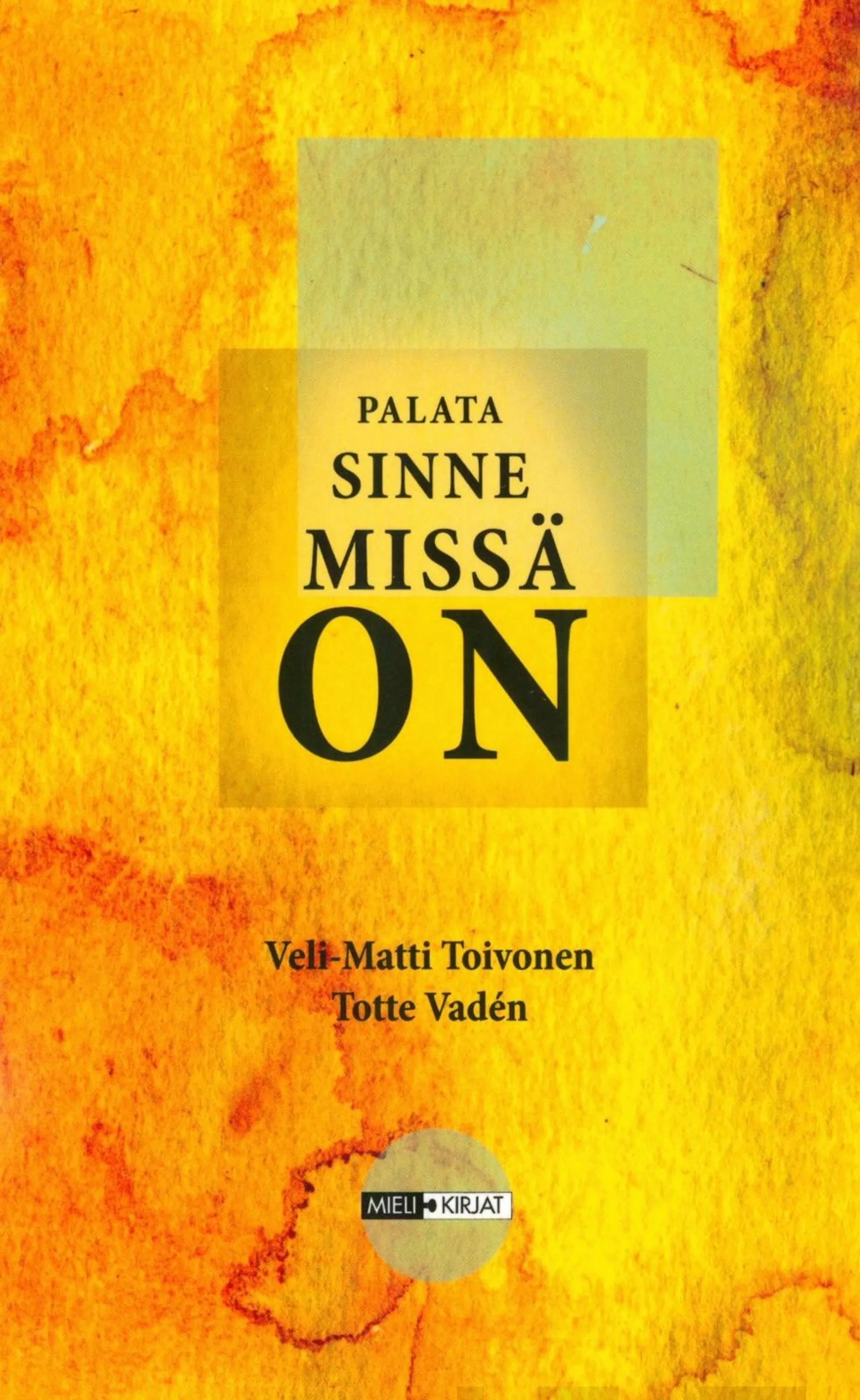 Toivonen, Palata sinne missä on