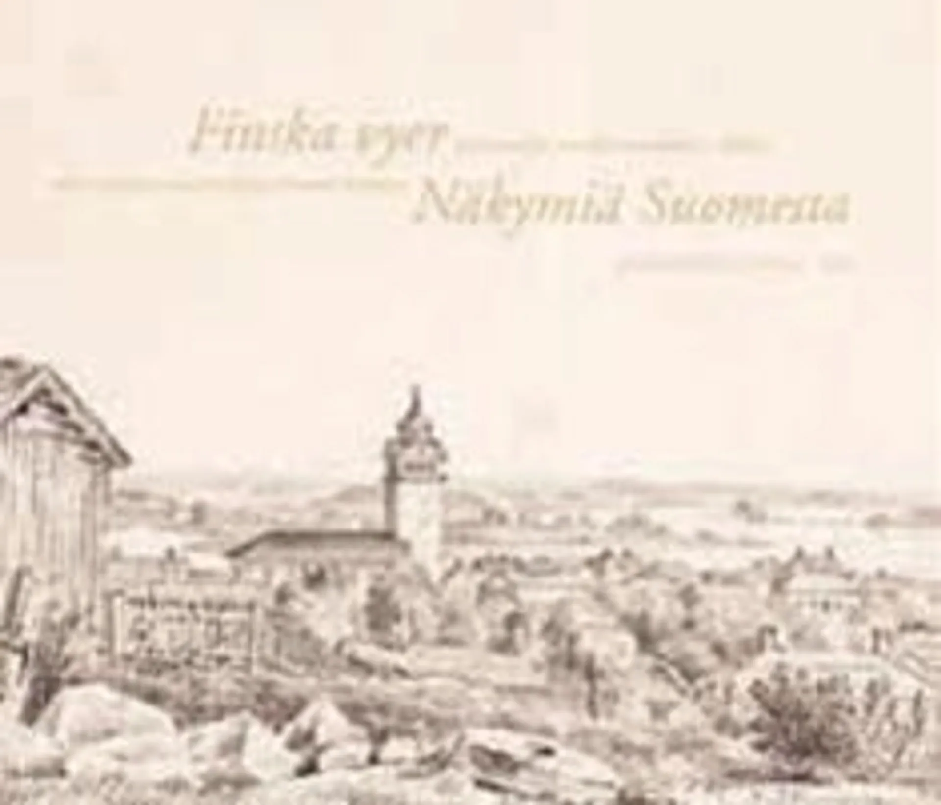 Finska vyer - 1840-luvun suurruhtinaskunta kuvissa; 1840-talets storfurstendöme i bilder