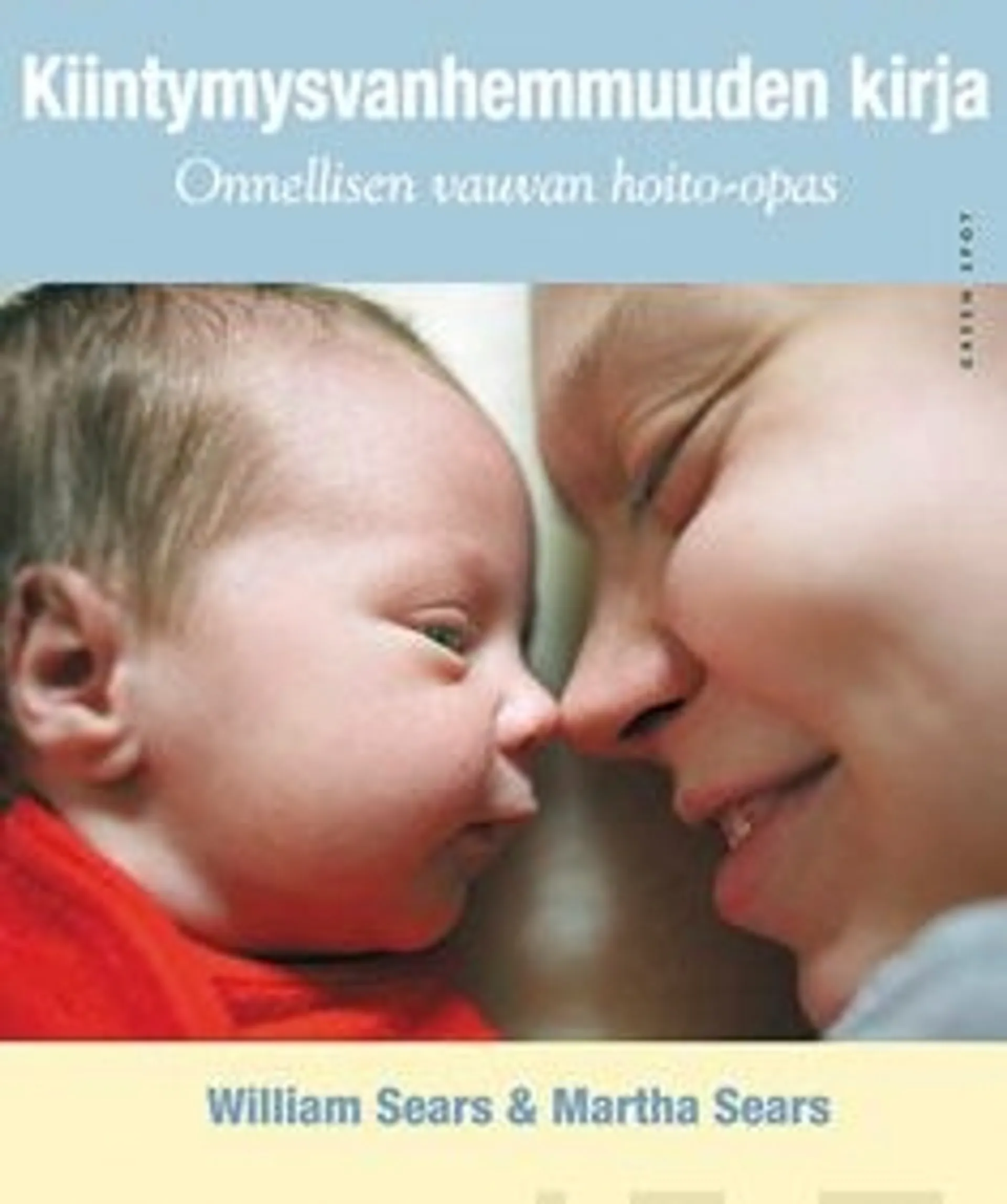 Sears, Kiintymysvanhemmuuden kirja - onnellisen vauvan hoito-opas