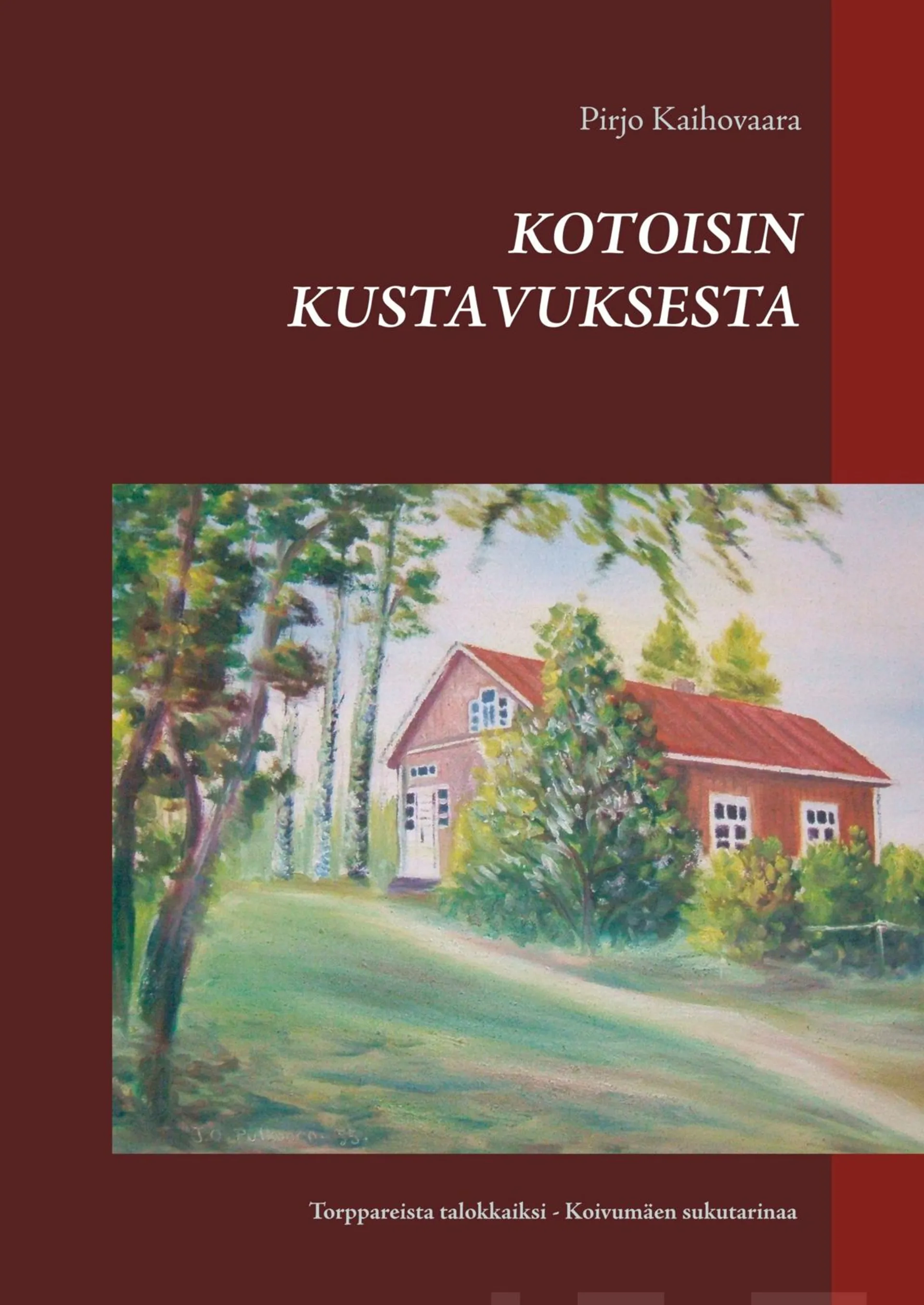 Kaihovaara, Kotoisin Kustavuksesta - Torppareista talokkaiksi ­- Koivumäen sukutarinaa