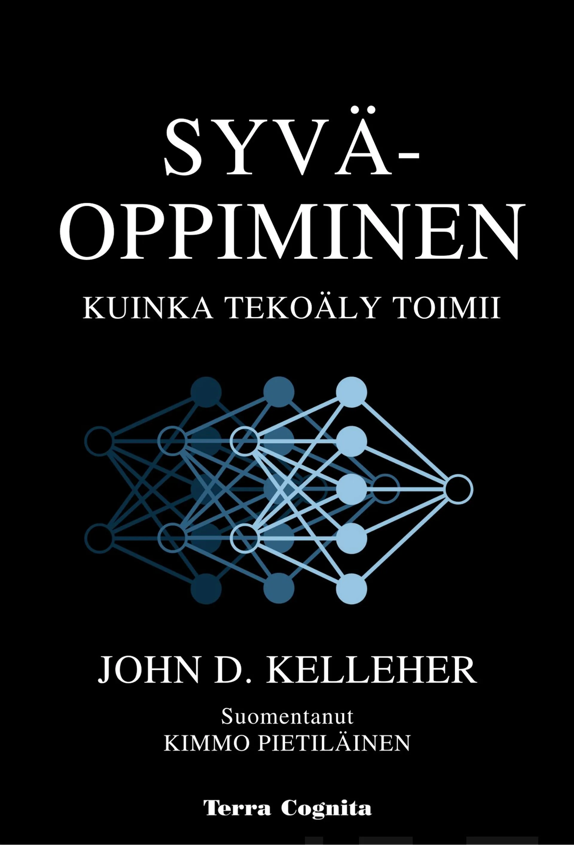 Kelleher, Syväoppiminen - Kuinka tekoäly toimii