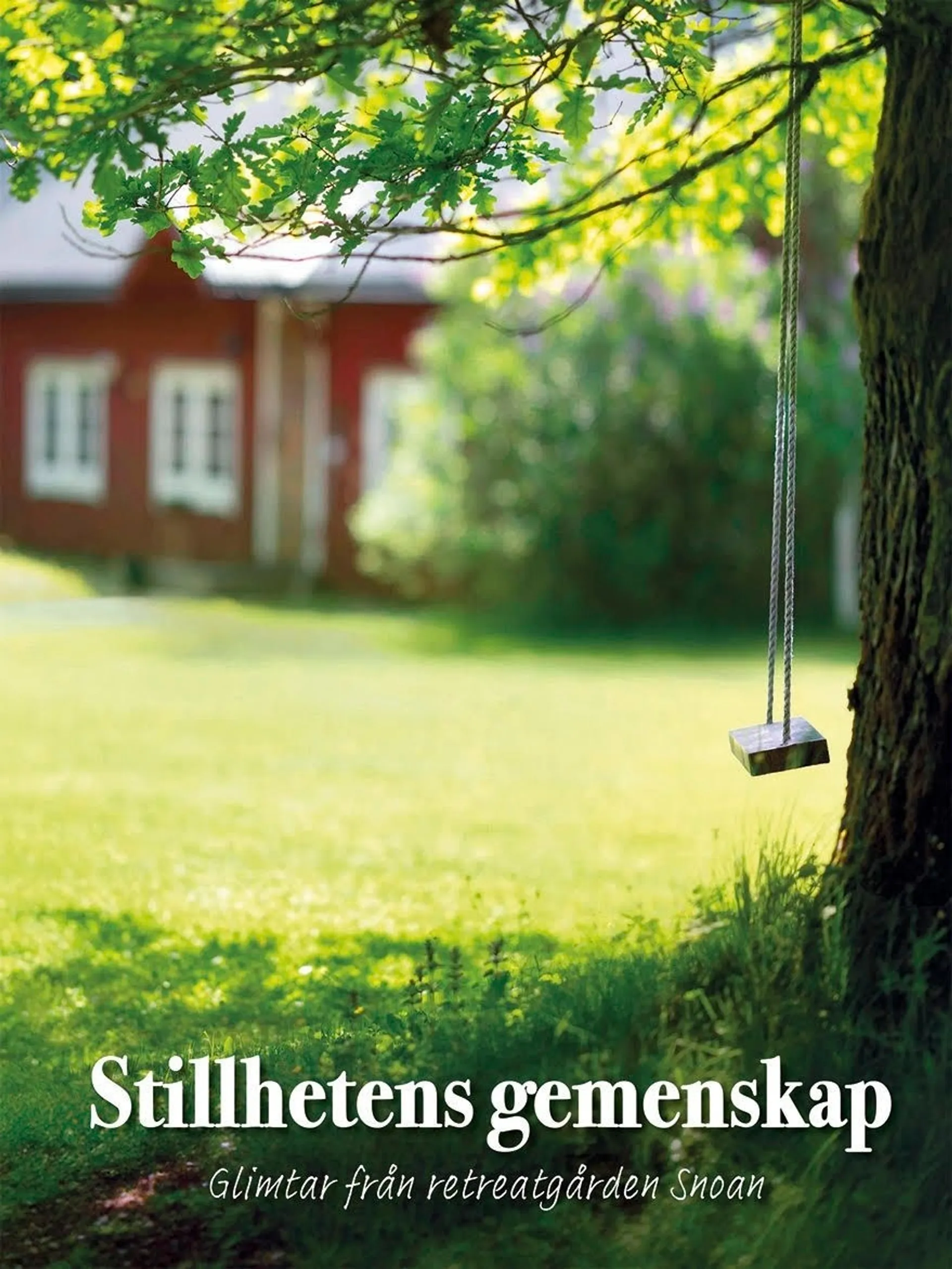 Stillhetens gemenskap - Glimtar från retreatgården Snoan