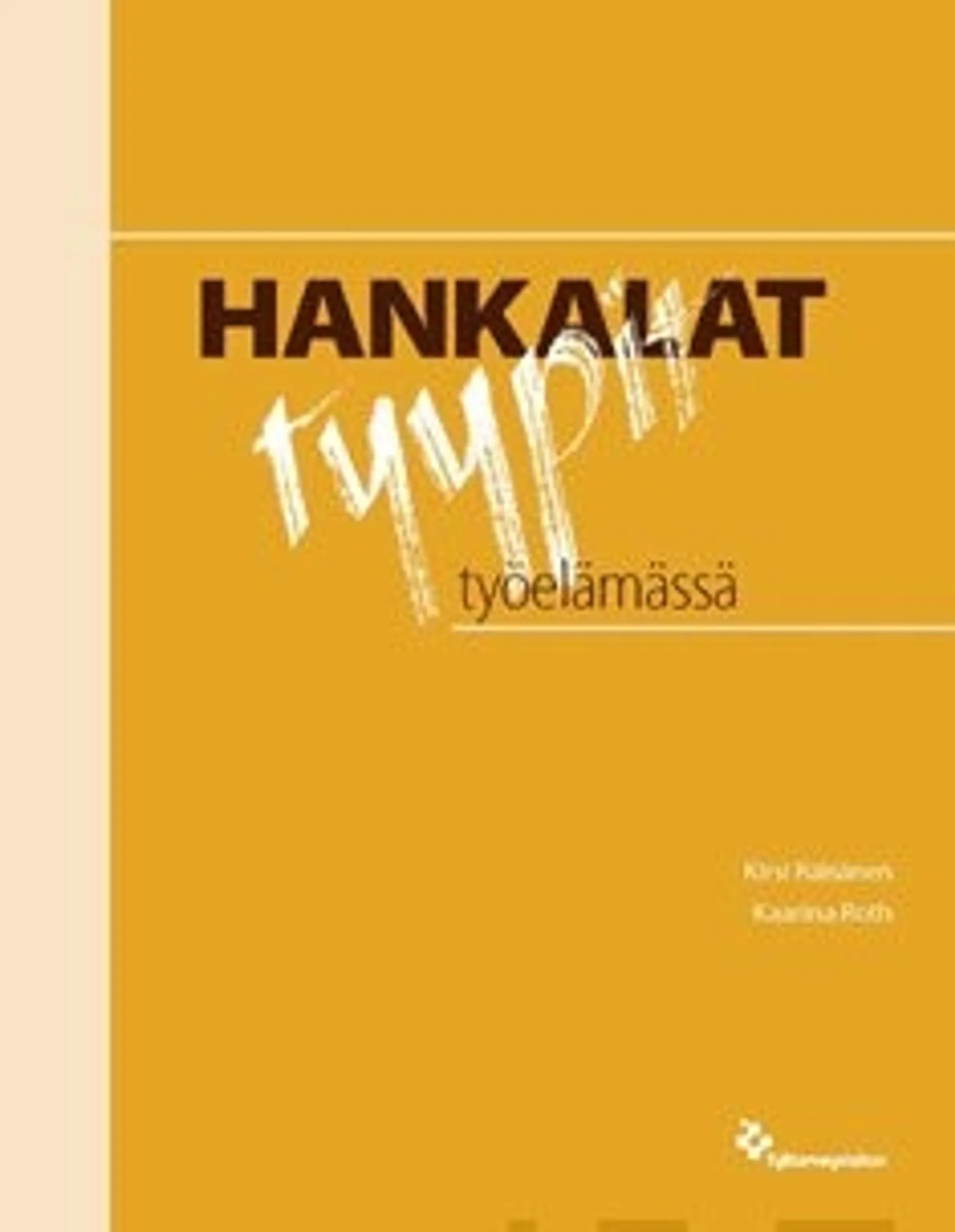 Hankalat tyypit työelämässä