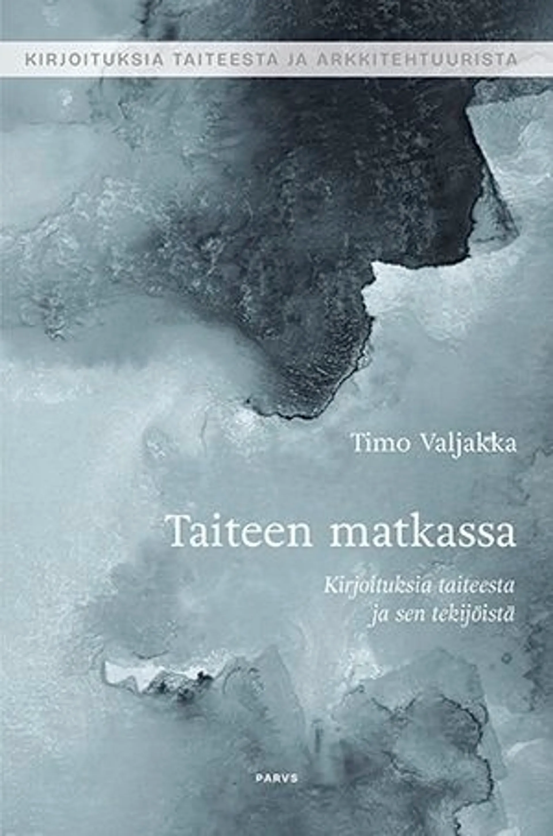 Valjakka, Taiteen matkassa - Kirjoituksia taiteesta ja sen tekijöistä