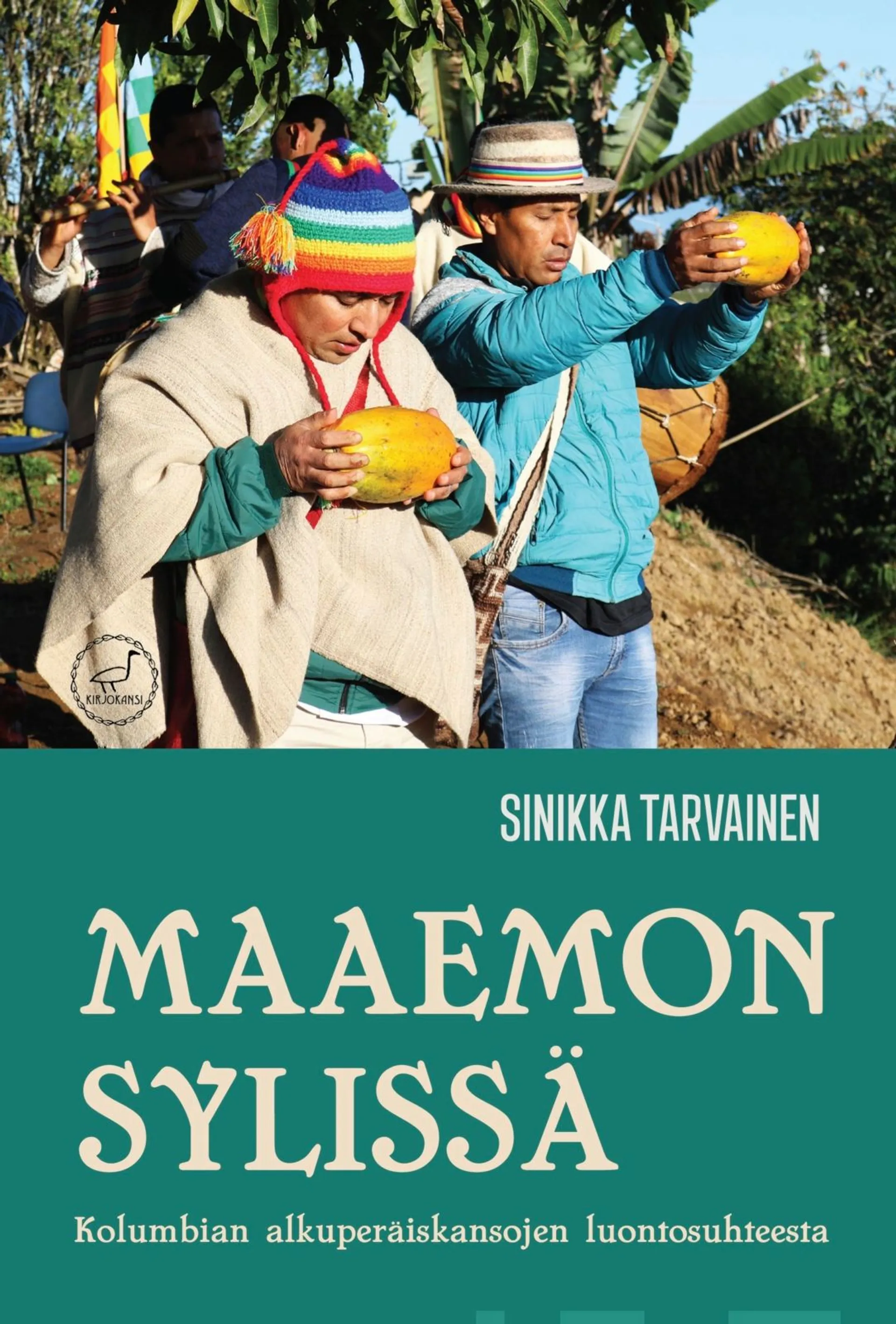 Tarvainen, Maaemon sylissä - Kolumbian alkuperäiskansojen luontosuhteesta