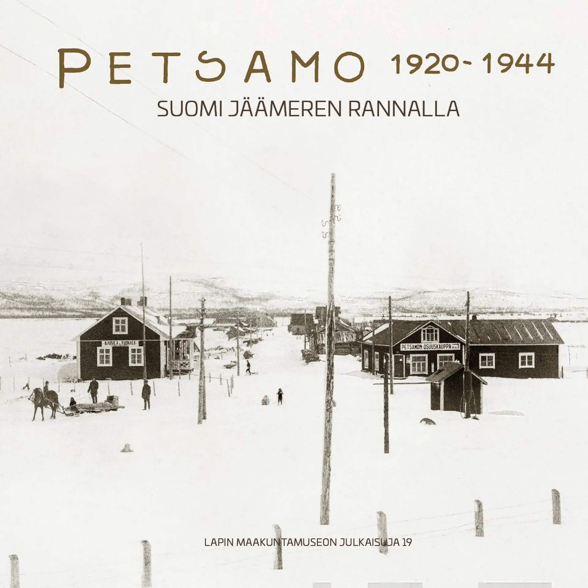 Petsamo 1920-1940 - Suomi Jäämeren rannalla