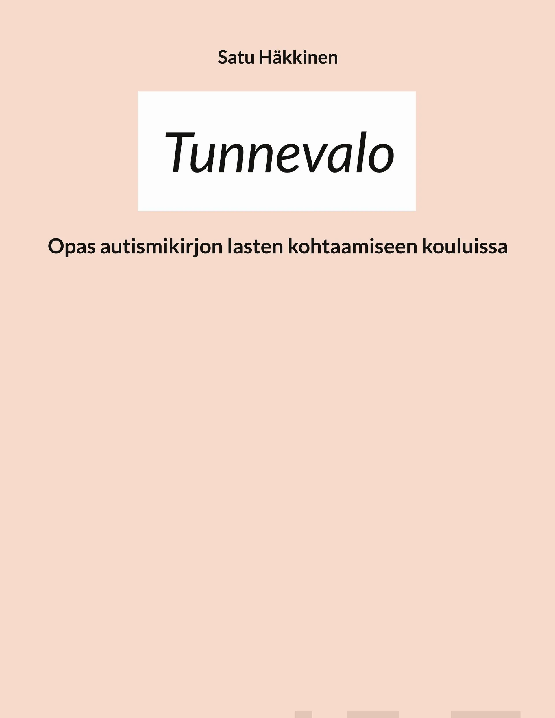 Häkkinen, Tunnevalo - Opas autismikirjon lasten kohtaamiseen kouluissa