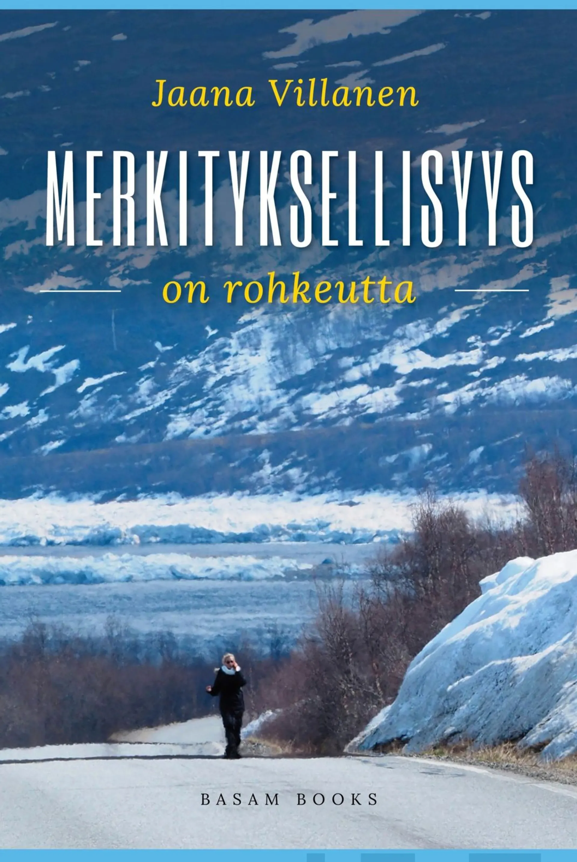 Villanen, Merkityksellisyys on rohkeutta