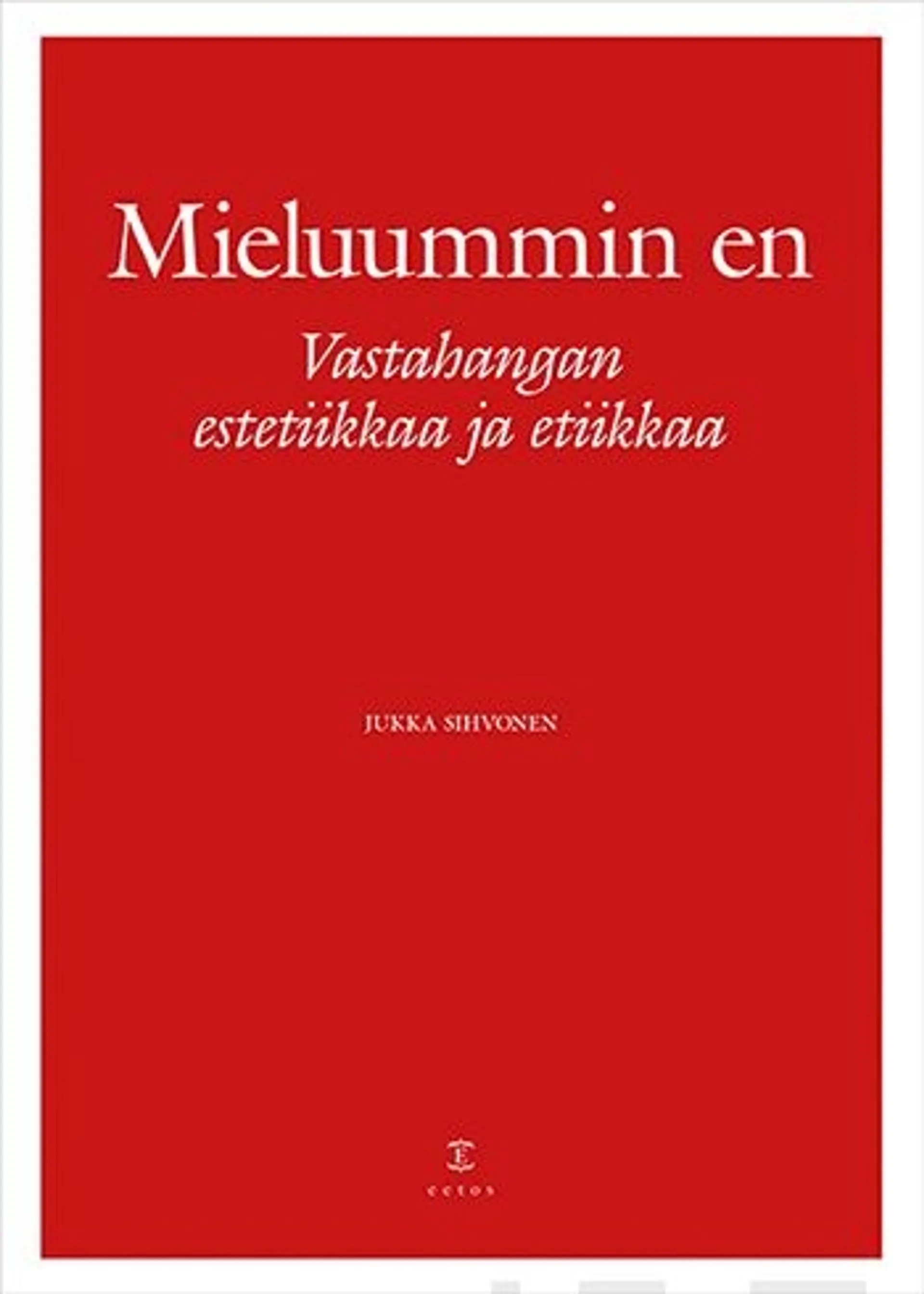 Sihvonen, Mieluummin en - Vastahangan estetiikkaa ja etiikkaa