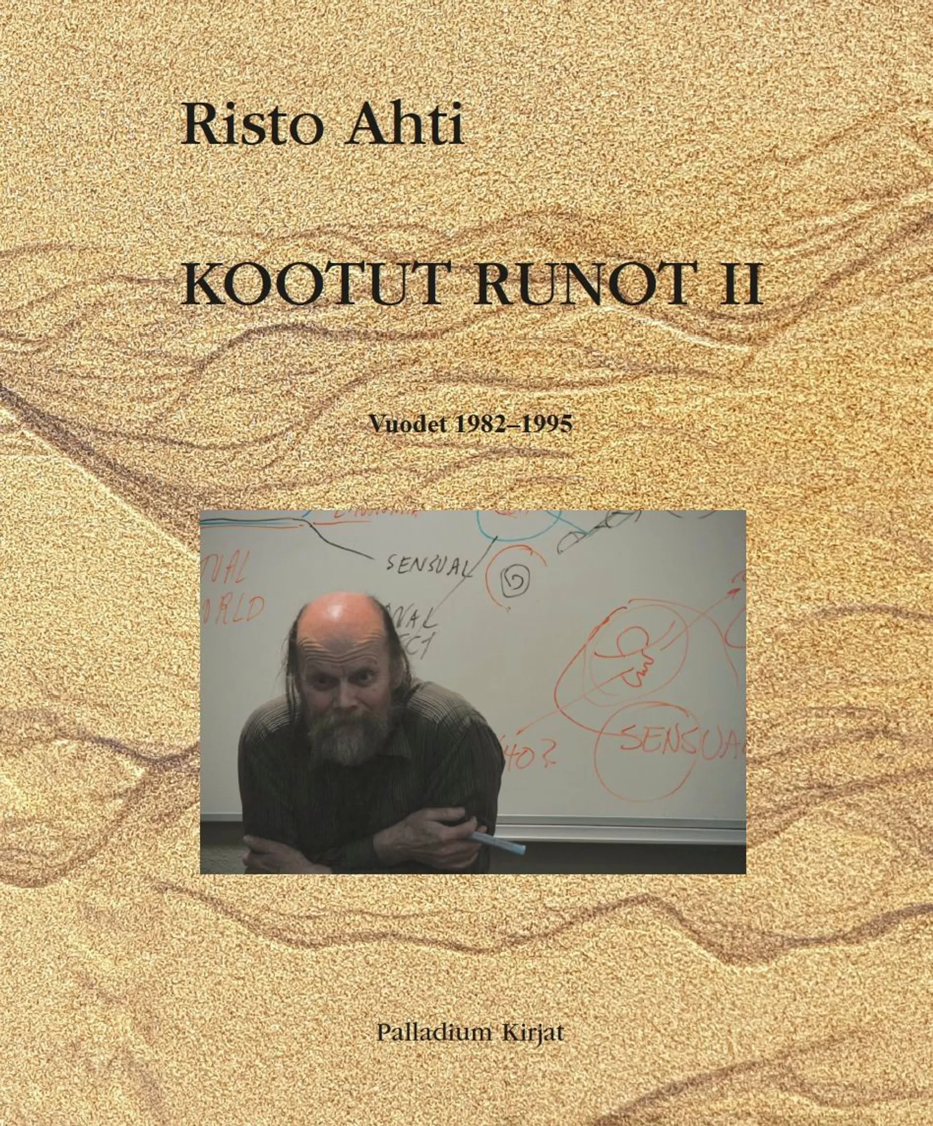 Ahti, Kootut runot II - Vuodet 1982-1995