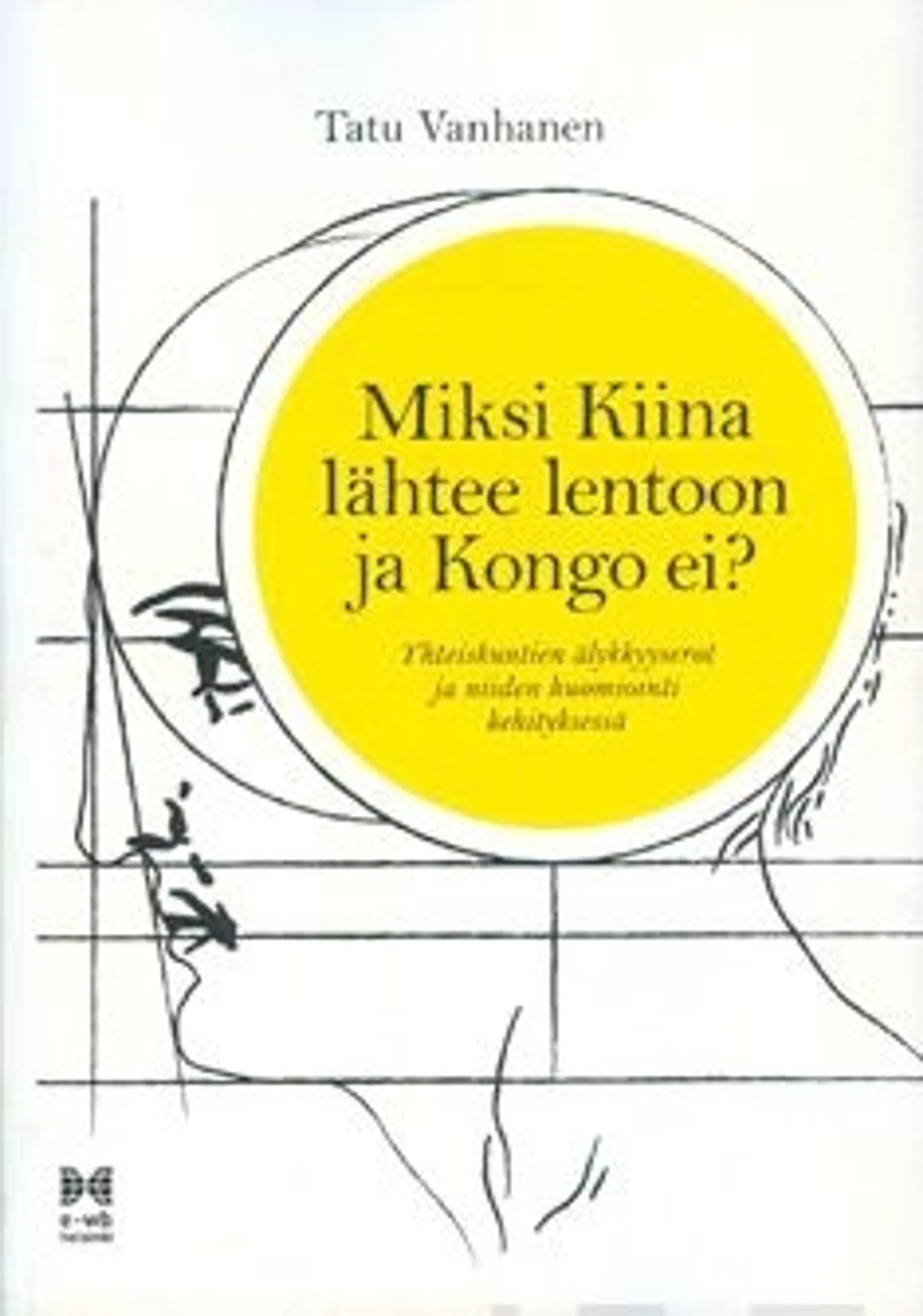 Vanhanen, Miksi Kiina lähtee lentoon ja Kongo ei? - yhteiskuntien älykkyyserot ja niiden huomiointi kehityksessä