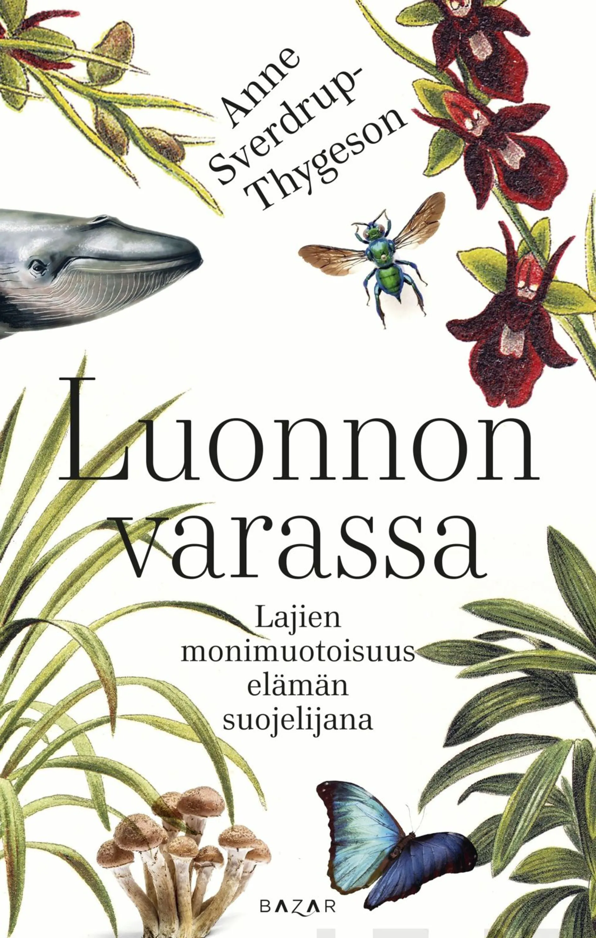 Sverdrup-Thygeson, Luonnon varassa - Lajien monimuotoisuus elämän suojelijana