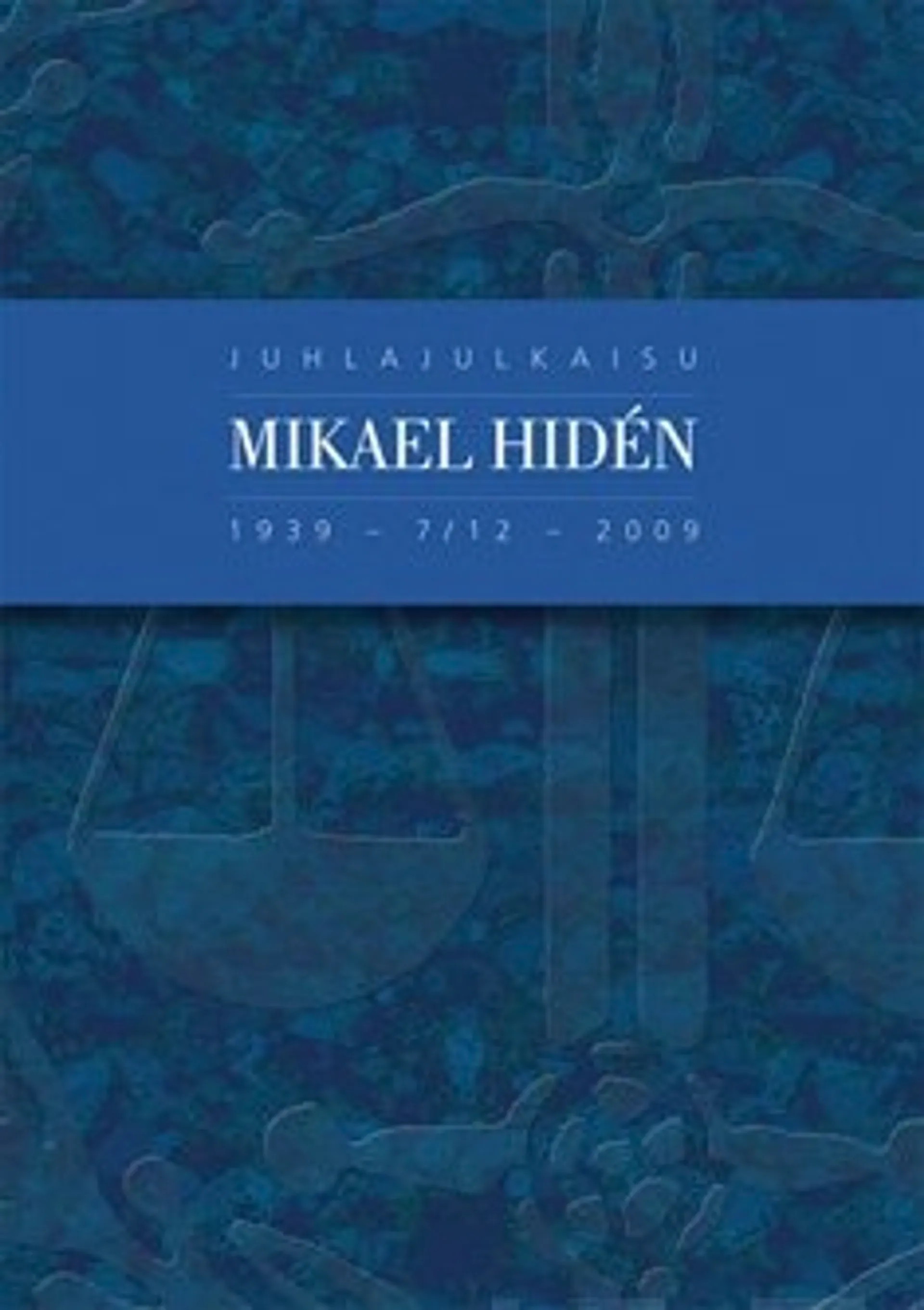 Juhlajulkaisu Mikael Hiden 1939-7/12-2009