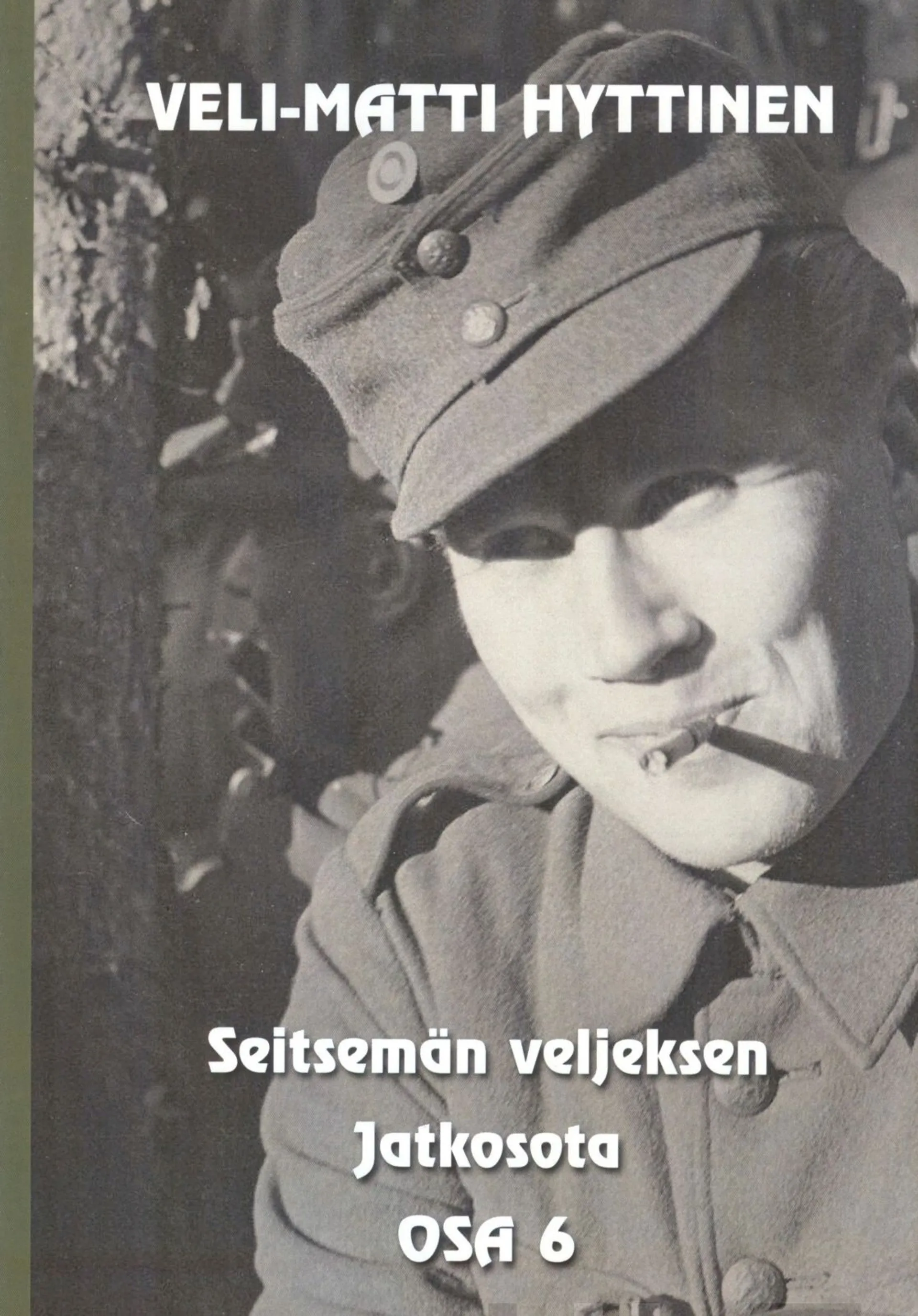 Veli-Matti Hyttinen, Seitsemän veljeksen jatkosota - Osa 6: Sotaromaani