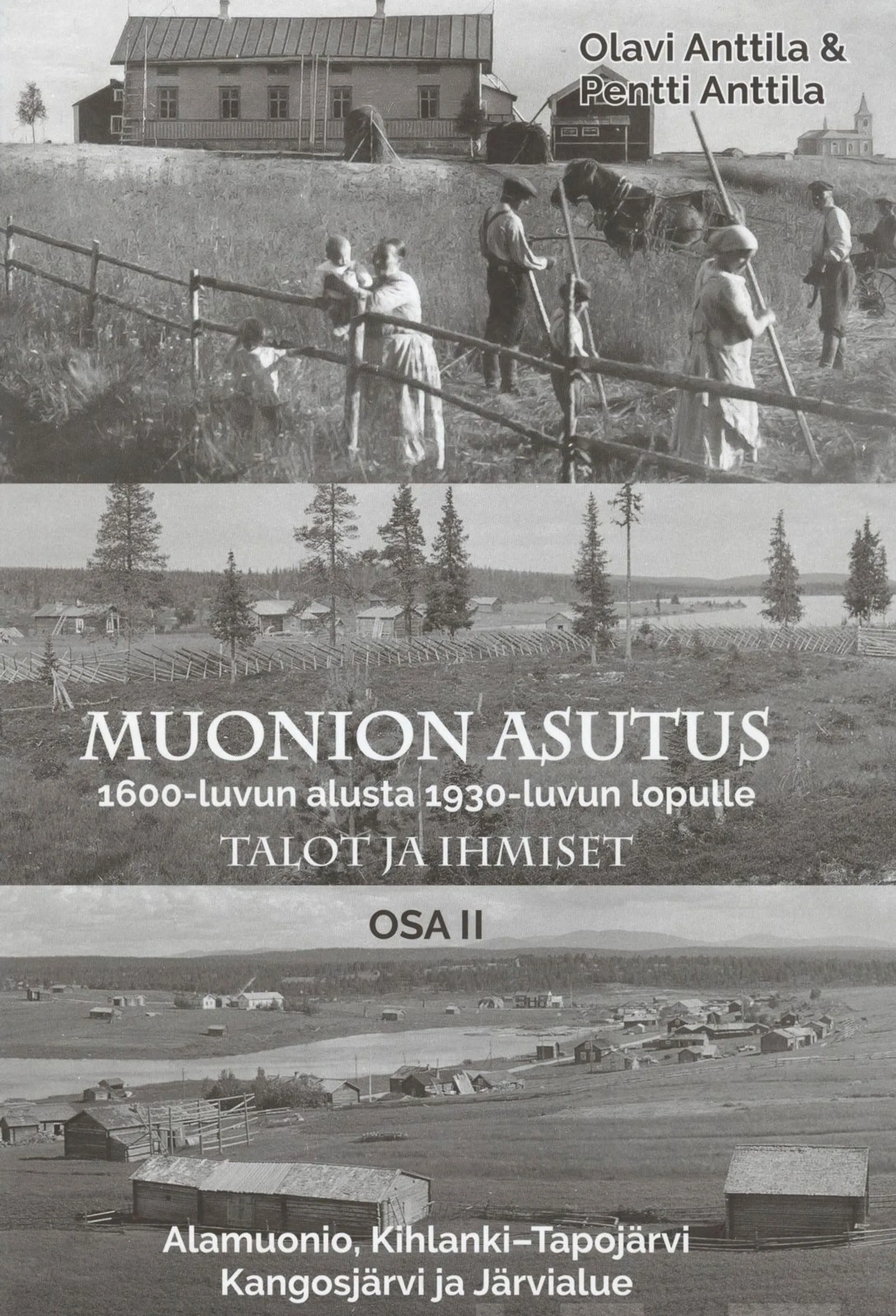 Anttila, Muonion asutus 1600-luvun alusta 1930-luvun lopulle: talot ja ihmiset - Osat 1 ja 2