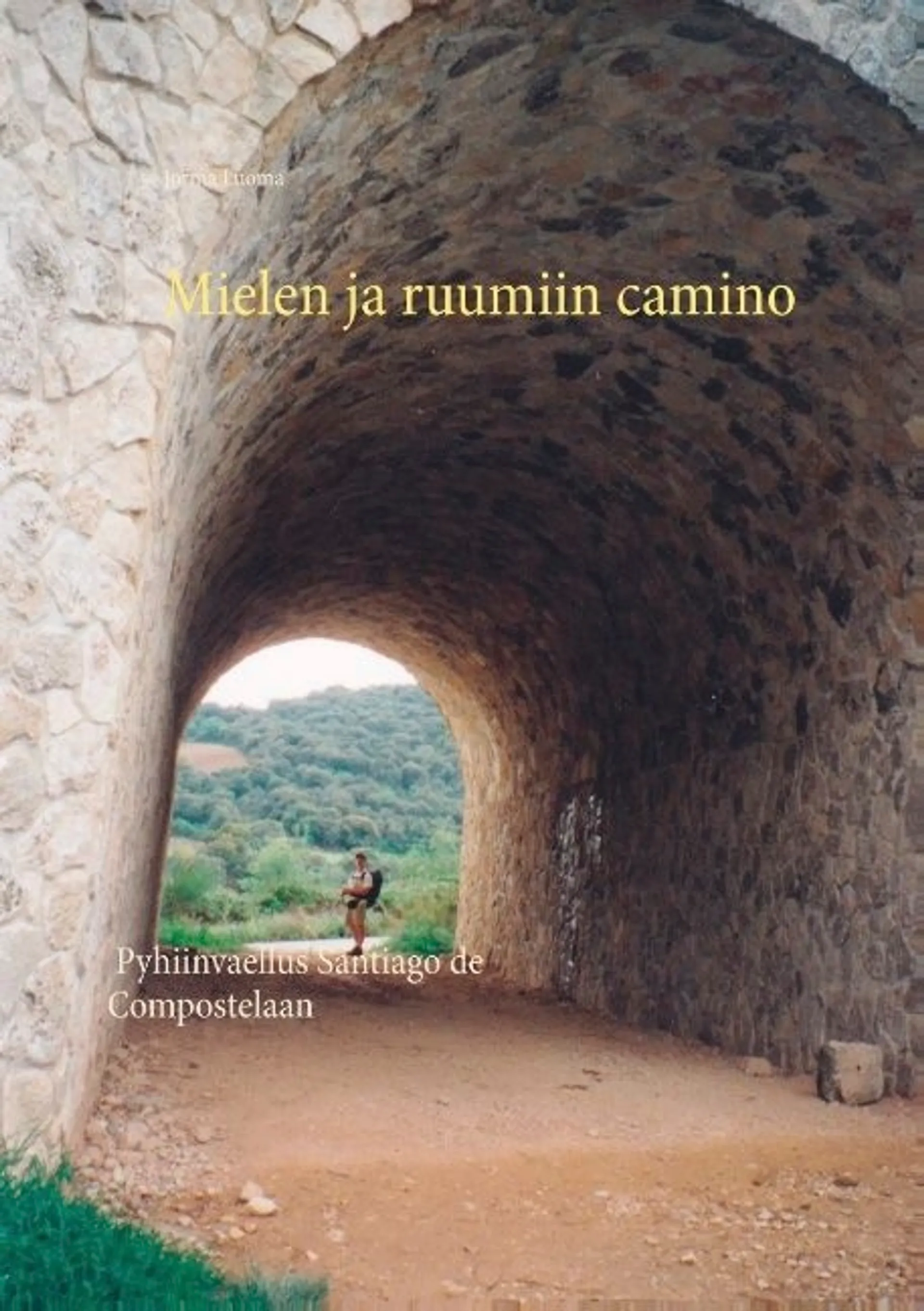 Luoma, Mielen ja ruumiin camino - Pyhiinvaellus Santiago de Compostelaan