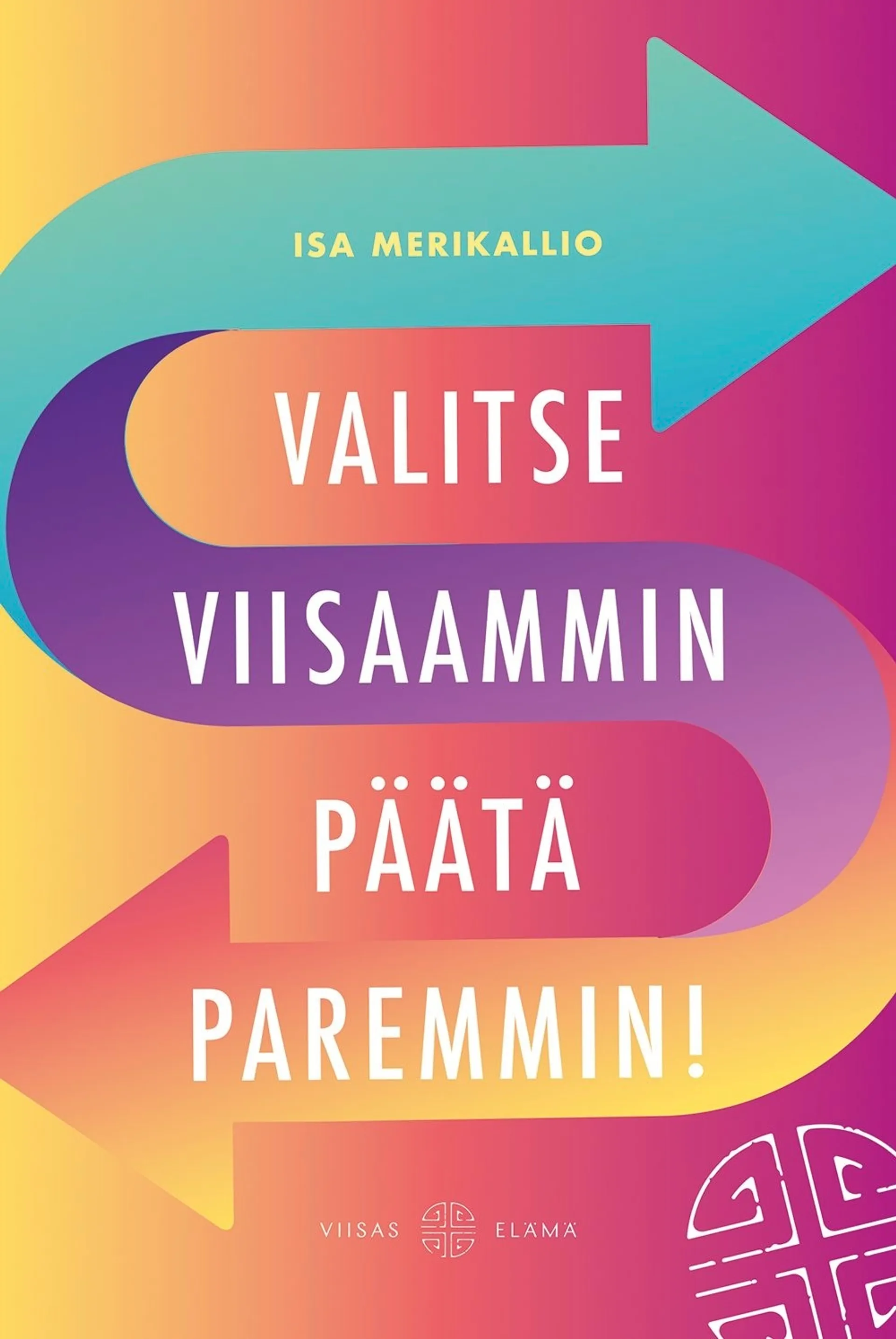 Merikallio, Valitse viisaammin, päätä paremmin!