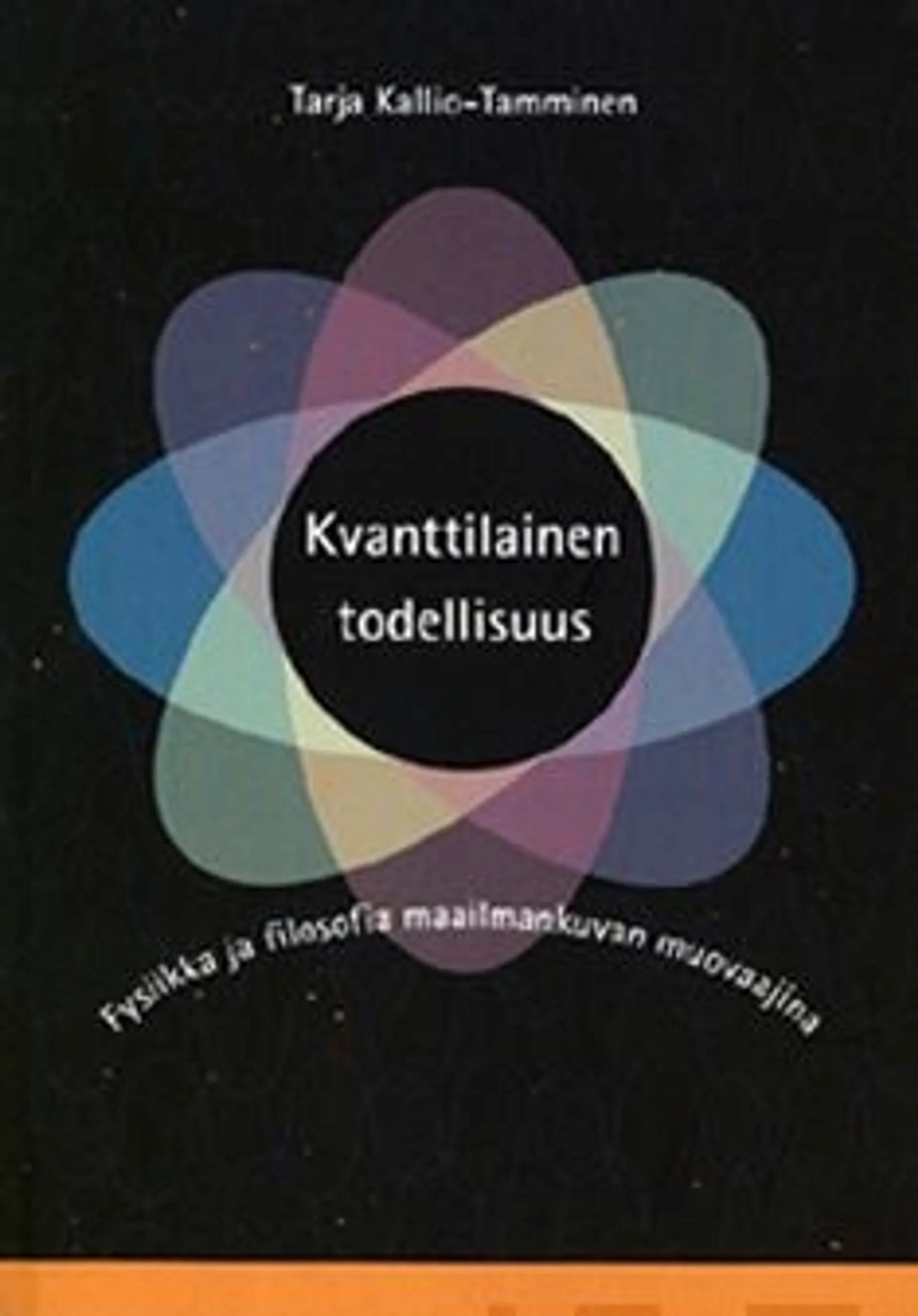 Kallio-Tamminen, Kvanttilainen todellisuus - Fysiikka ja filosofia maailmankuvan muovaajina