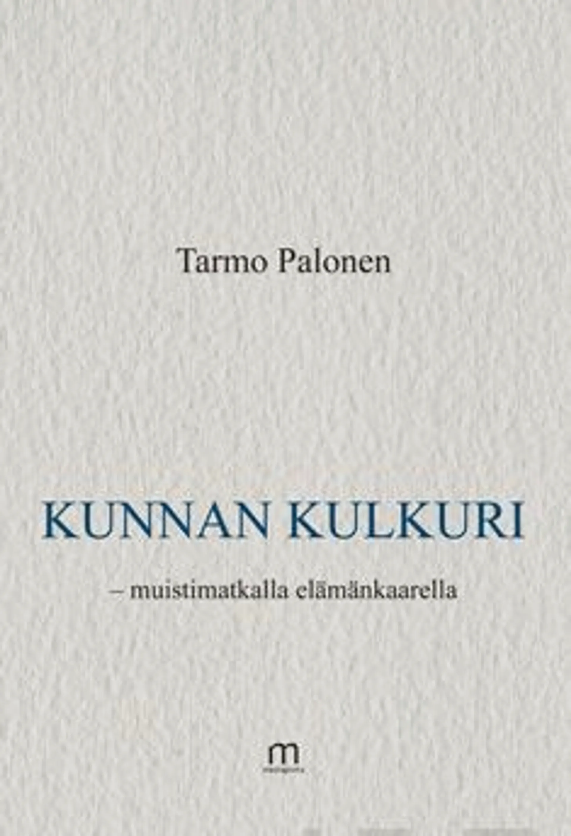 Palonen, Kunnan kulkuri - - muistimatkalla elämänkaarella