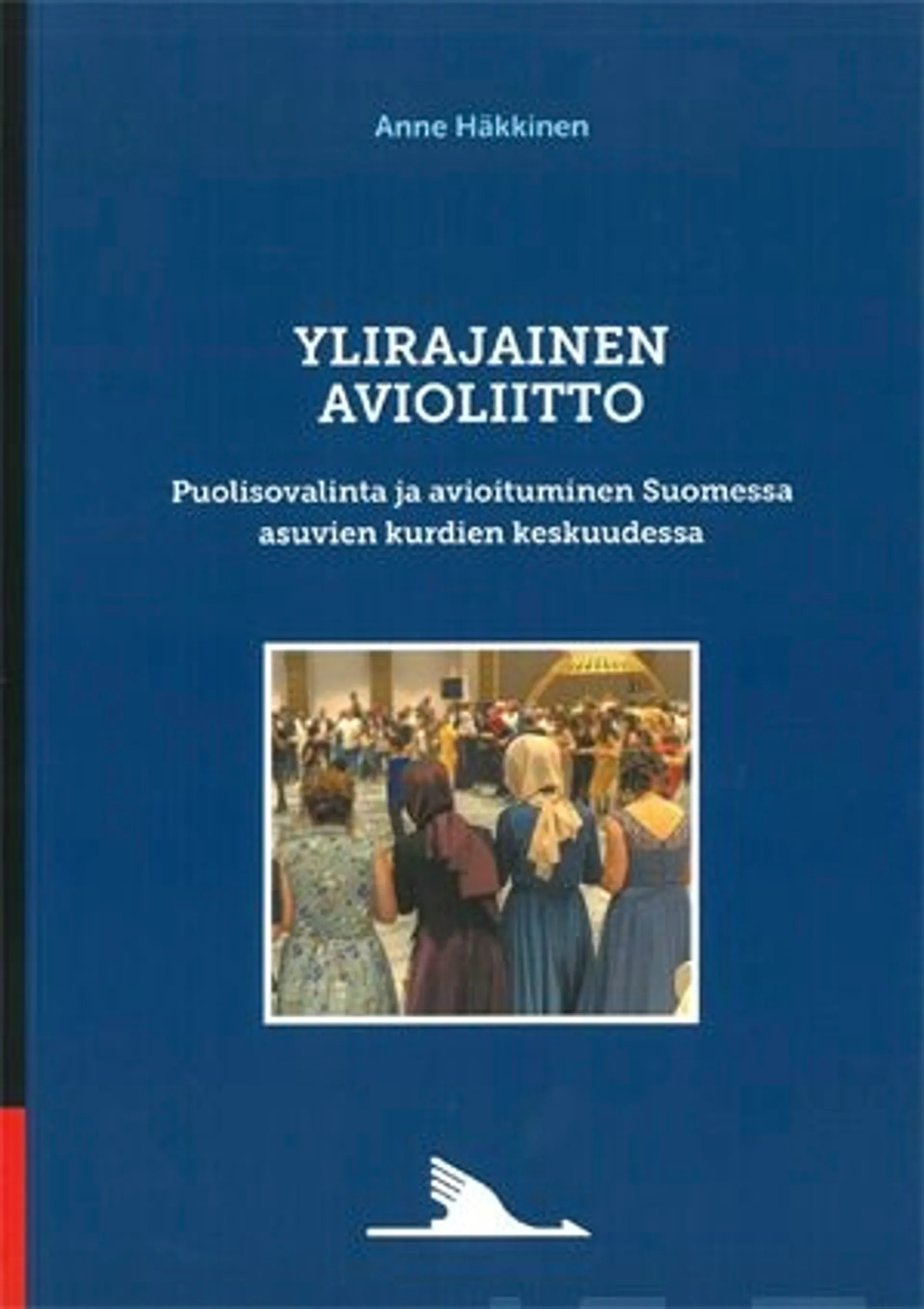 Häkkinen, Ylirajainen avioliitto - Puolisovalinta ja avioituminen Suomessa asuvien kurdien keskuudessa