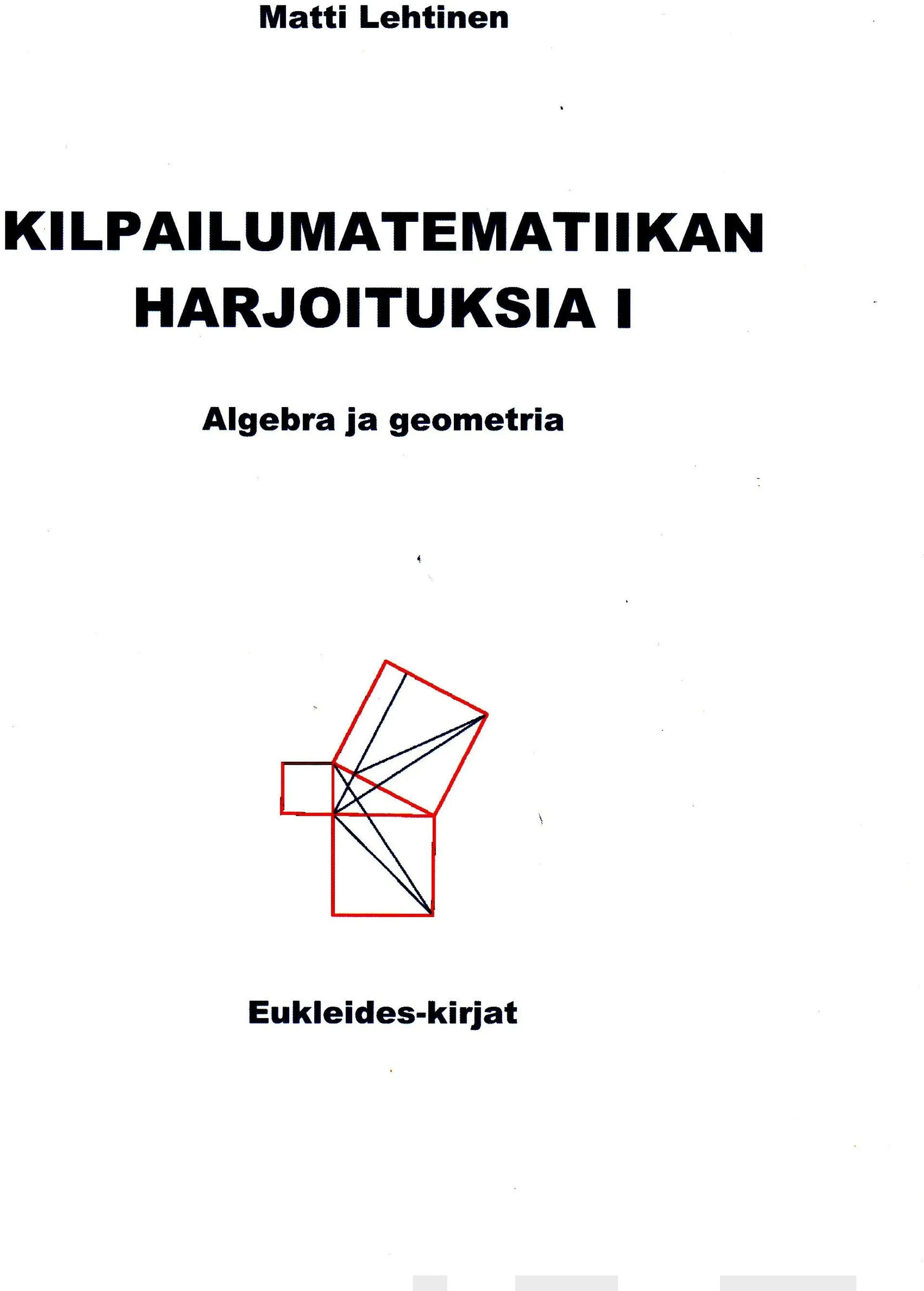 Lehtinen, Kilpailumatematiikan harjoituksia I - Algebra ja geometria